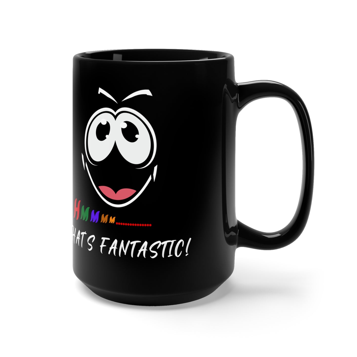 Hmmm... That's Fantastic! Black Mug 15oz