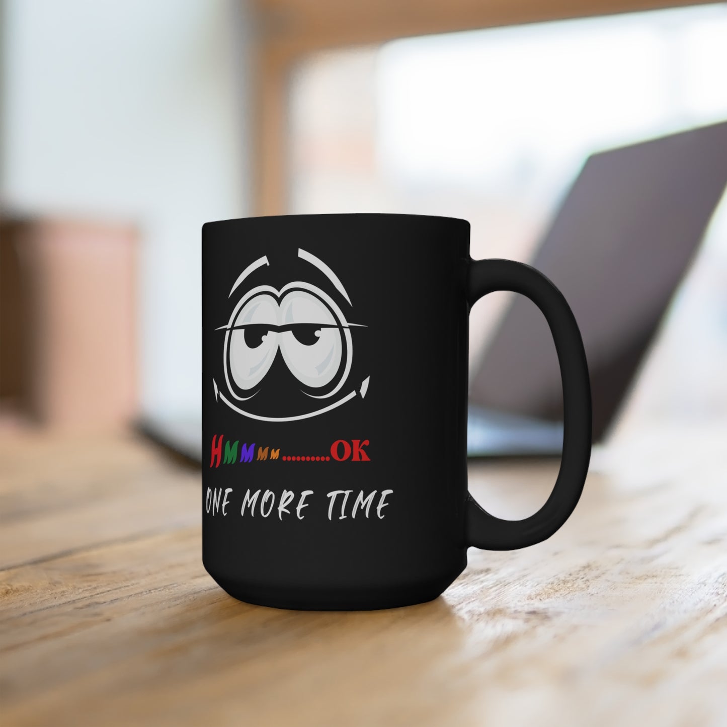 Hmmm... One More Time, Black Mug 15oz