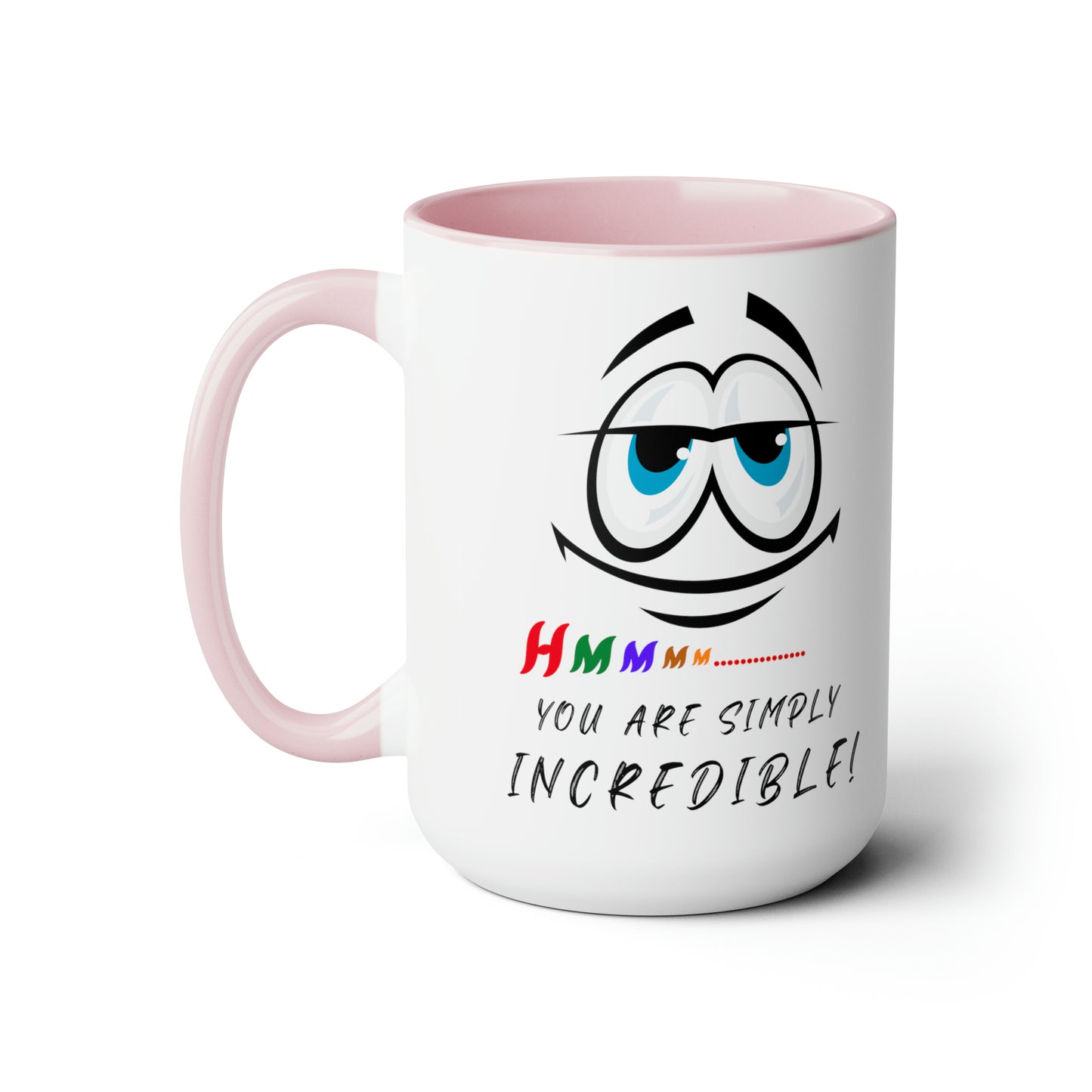 Hmmm... You Are Simply Incredible, 15 oz Two-Tone Coffee Mug