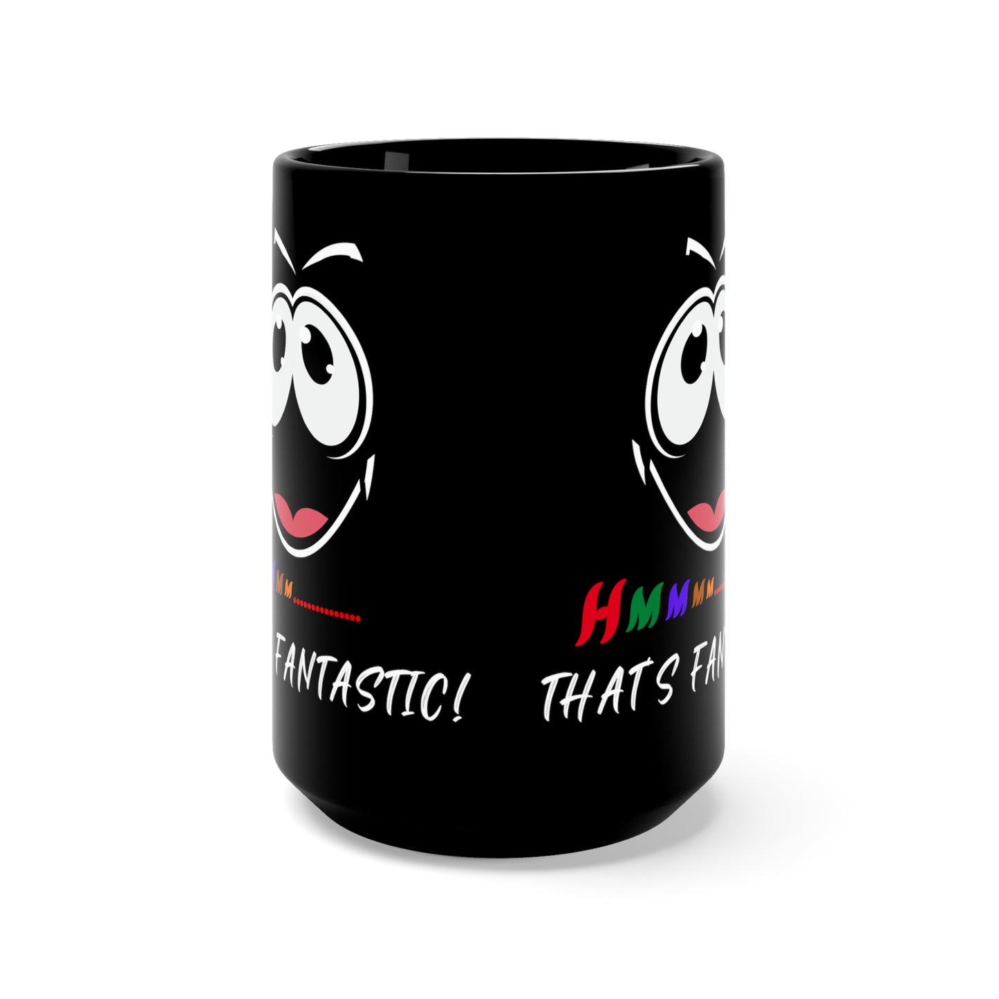 Hmmm... That's Fantastic! Black Mug 15oz