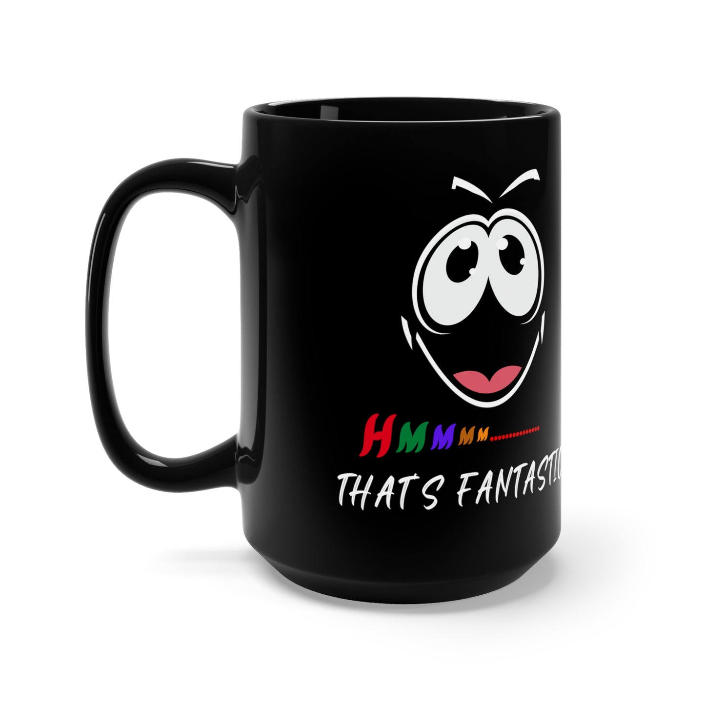 Hmmm... That's Fantastic! Black Mug 15oz