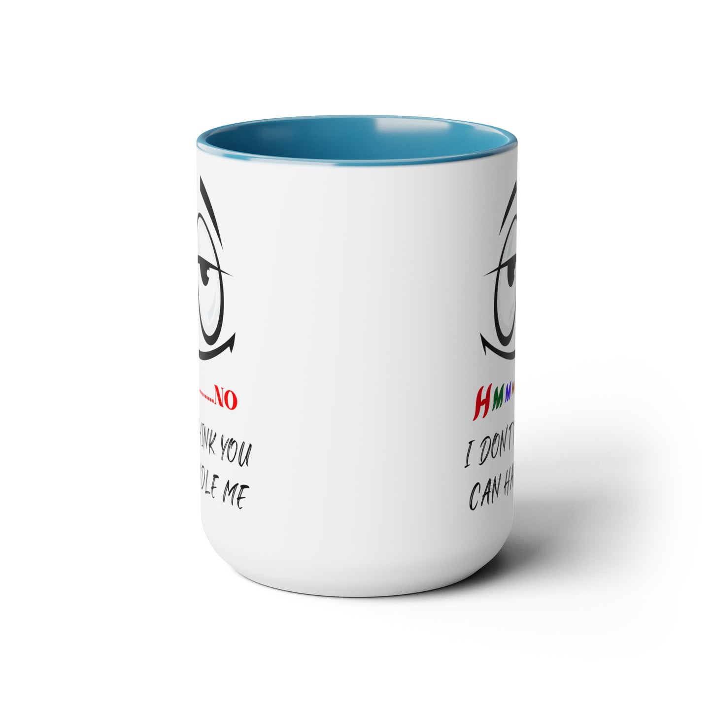 Hmmm I Don't Think You Can Handle Me! Two-Tone 15-oz Coffee Mug