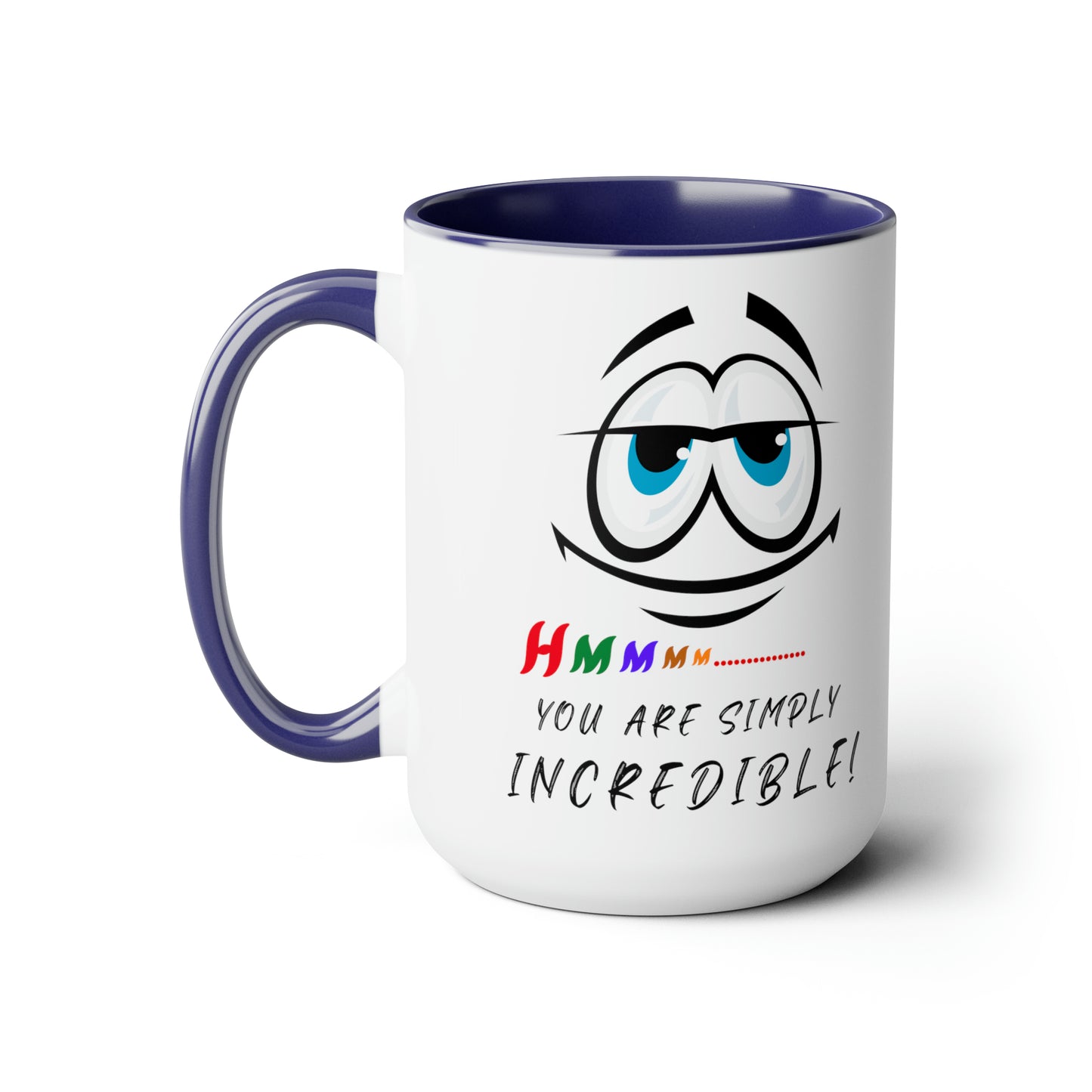 Hmmm... You Are Simply Incredible, 15 oz Two-Tone Coffee Mug