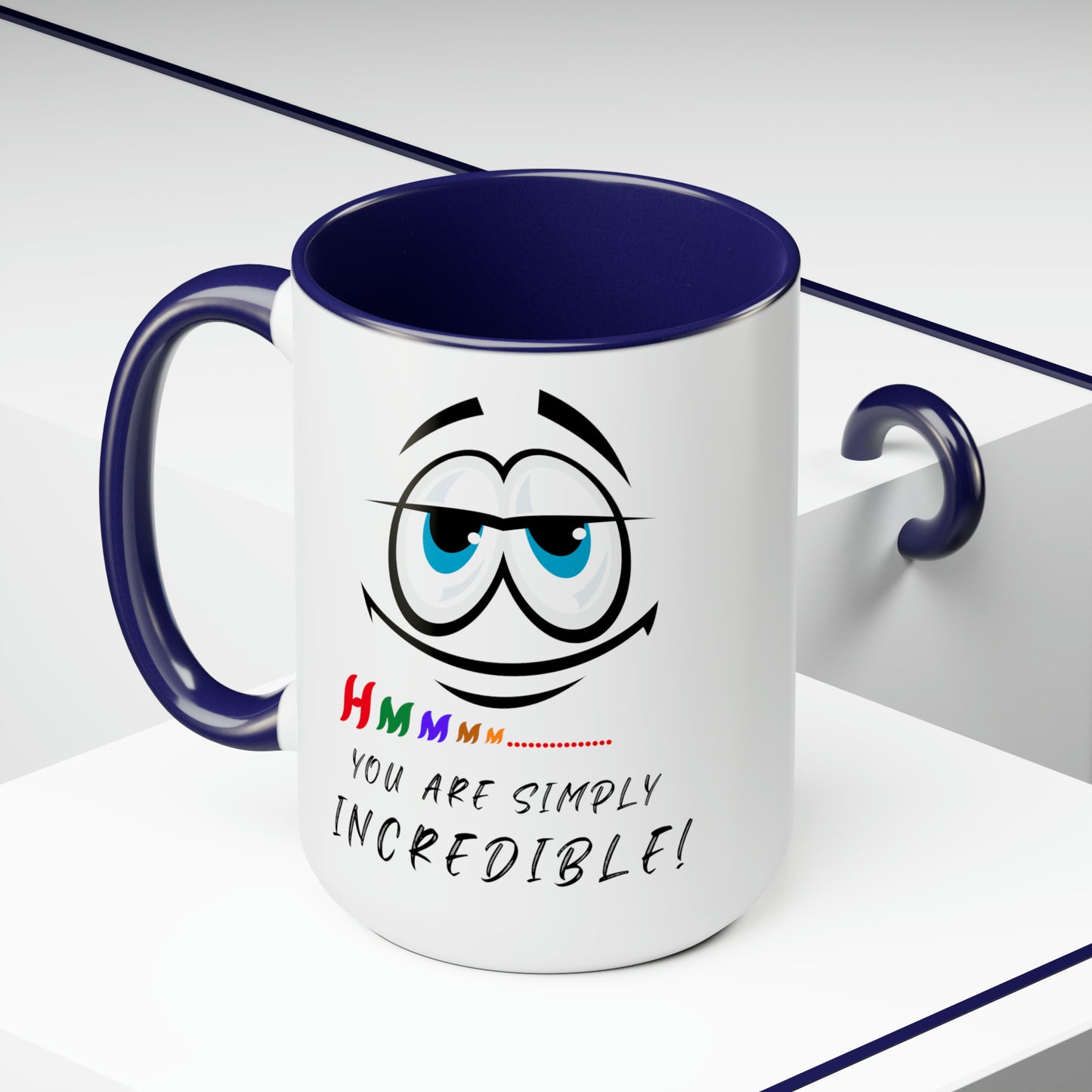 Hmmm... You Are Simply Incredible, 15 oz Two-Tone Coffee Mug