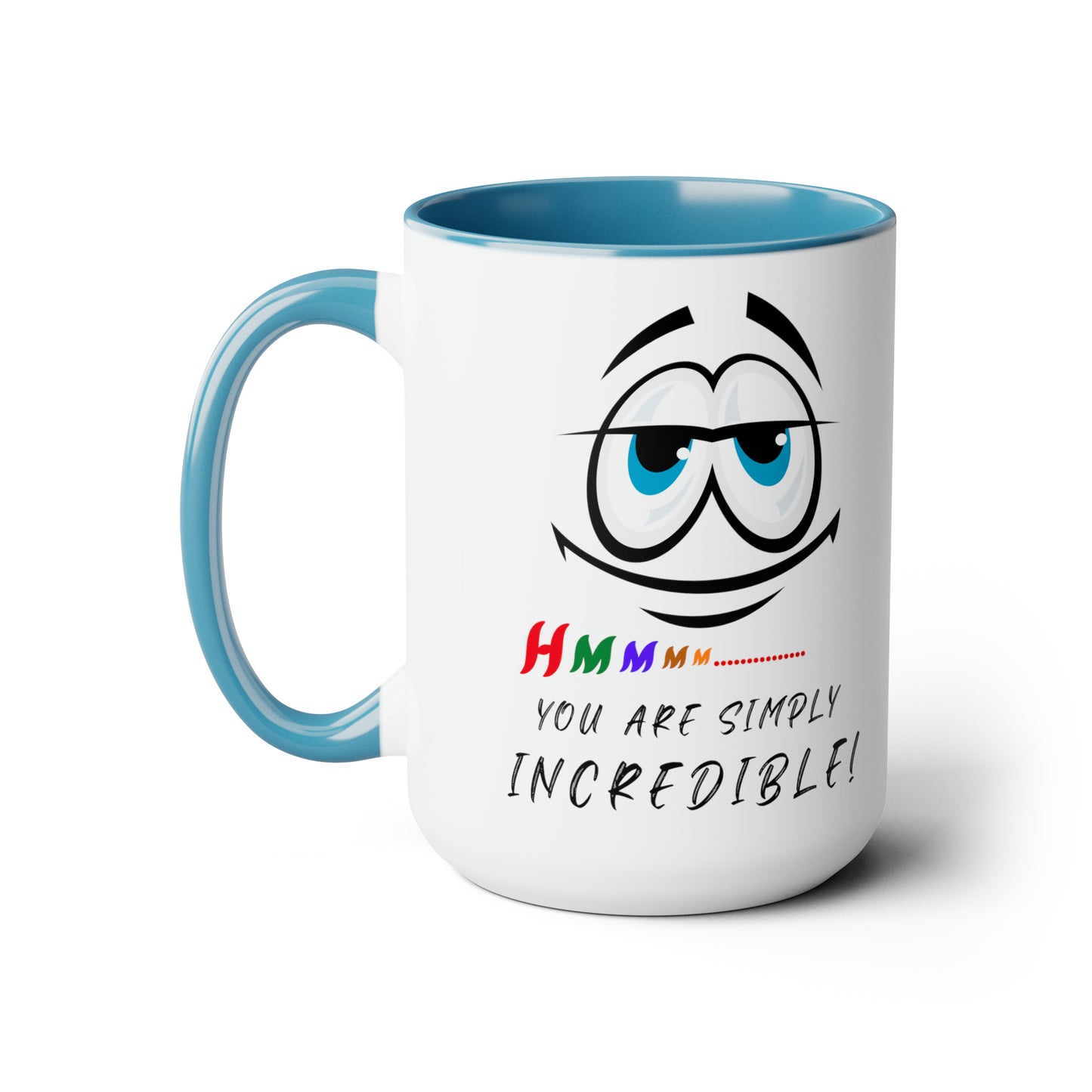 Hmmm... You Are Simply Incredible, 15 oz Two-Tone Coffee Mug