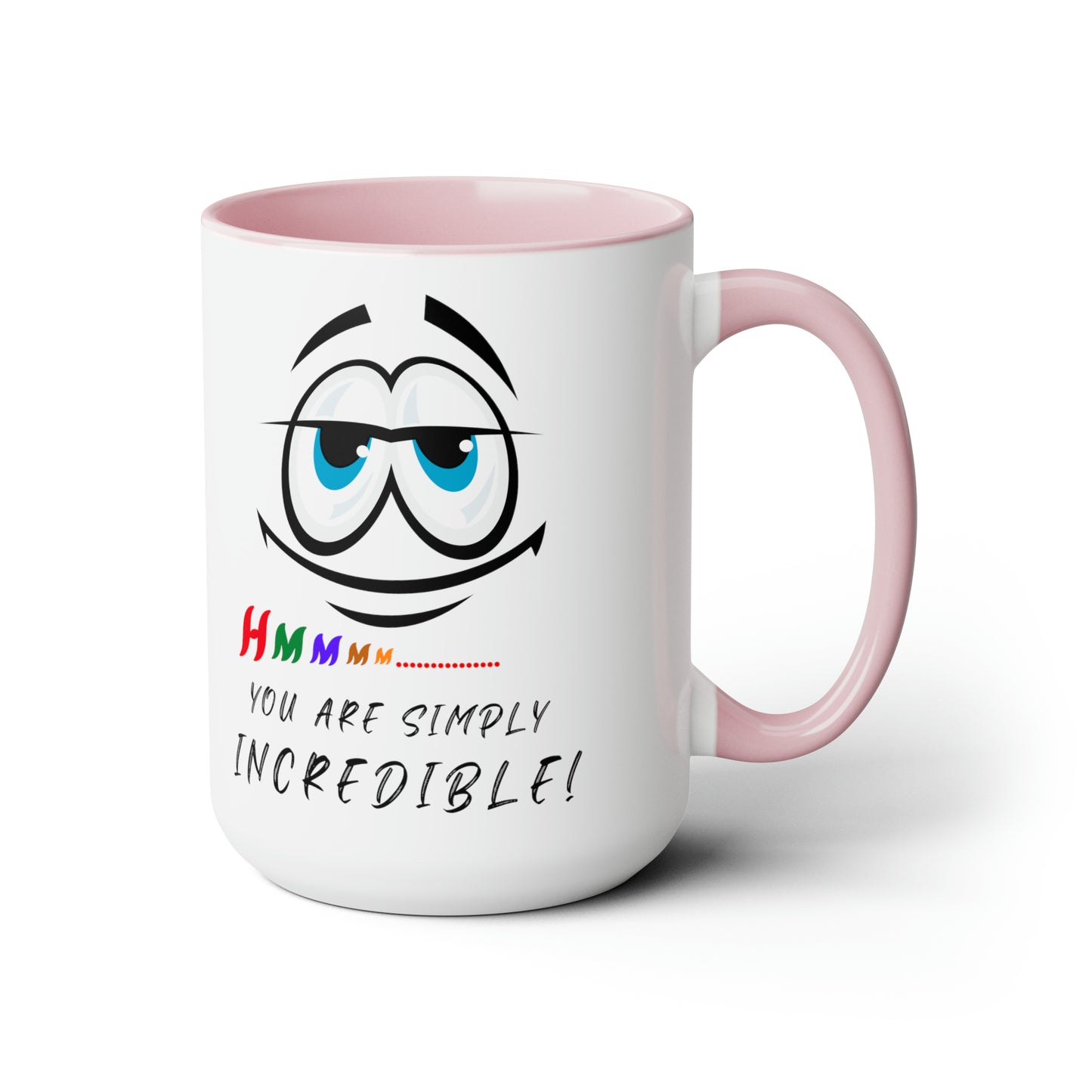 Hmmm... You Are Simply Incredible, 15 oz Two-Tone Coffee Mug