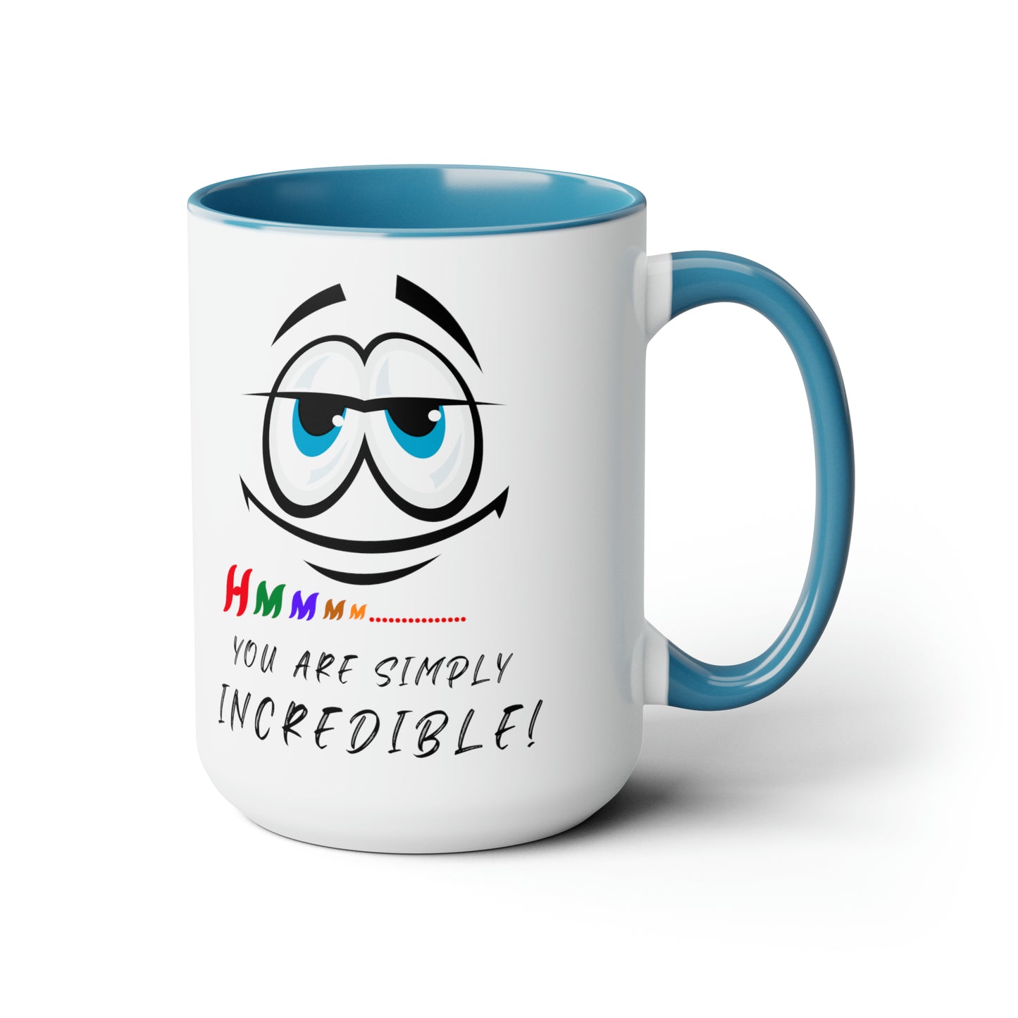 Hmmm... You Are Simply Incredible, 15 oz Two-Tone Coffee Mug