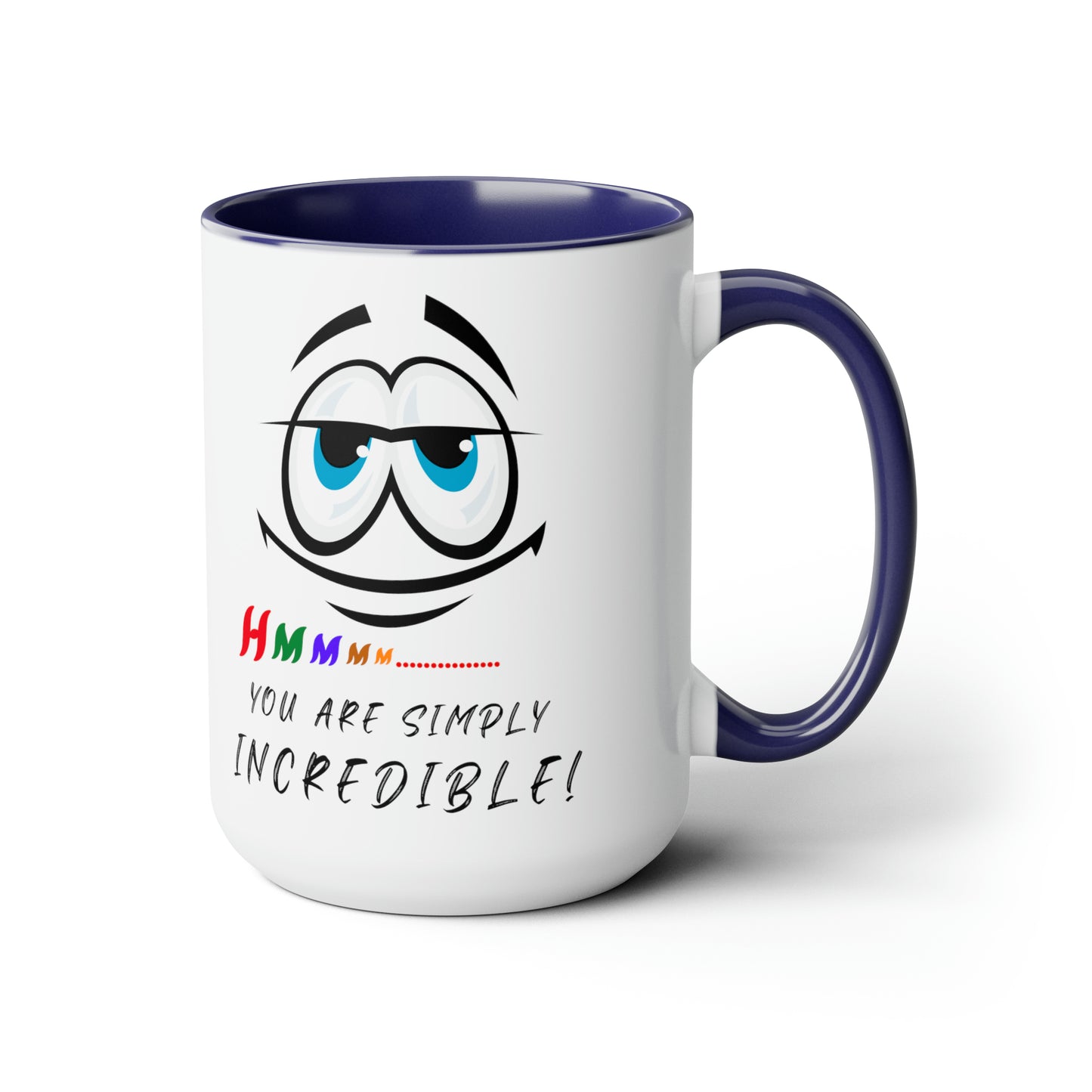 Hmmm... You Are Simply Incredible, 15 oz Two-Tone Coffee Mug