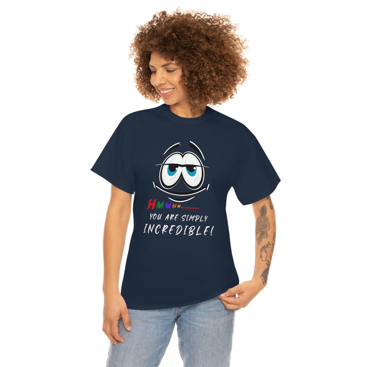 Hmmm, You Are Simply Incredible Unisex Heavy Cotton Tee