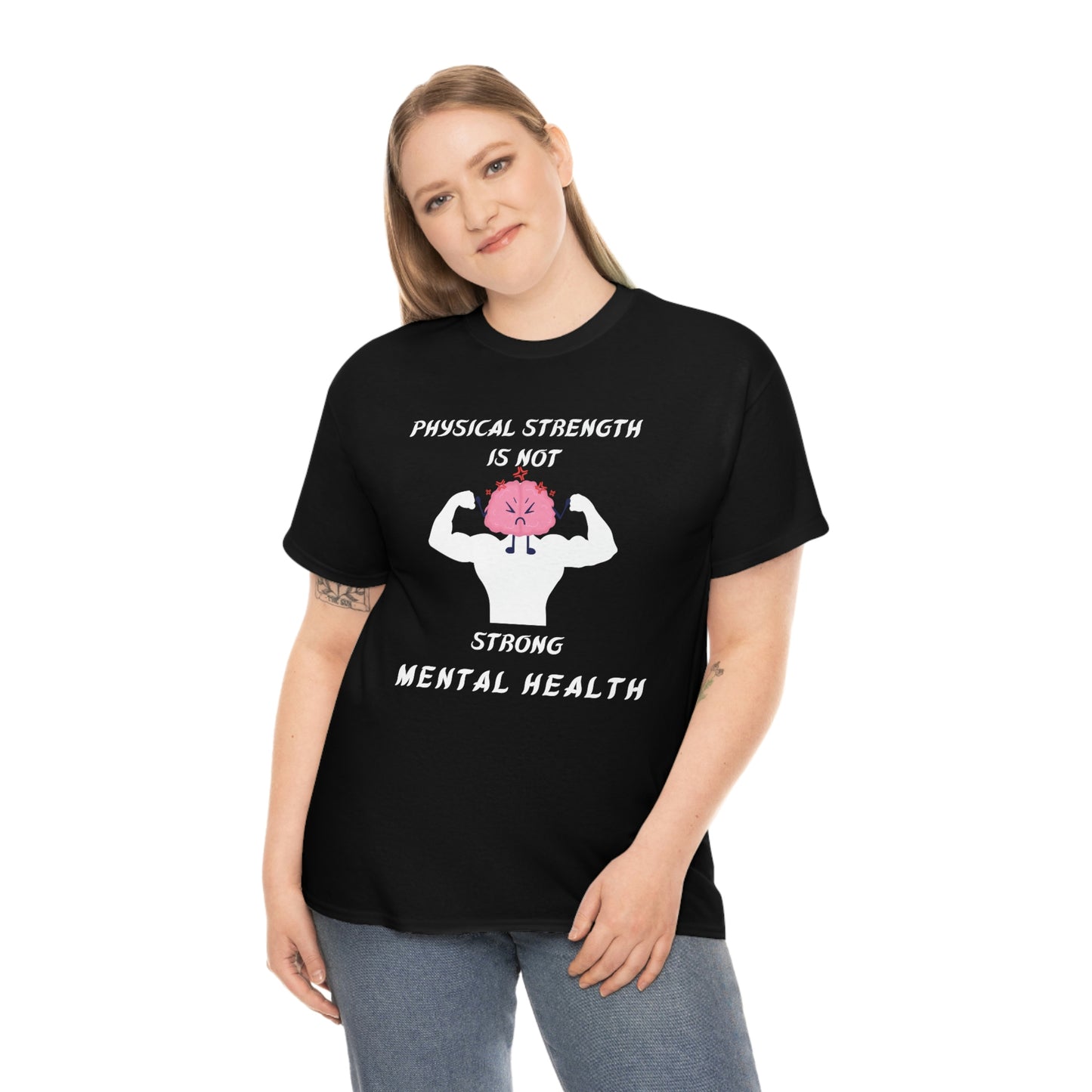 Physical Strength is Not Strong Mental Health Unisex Heavy Cotton Tee