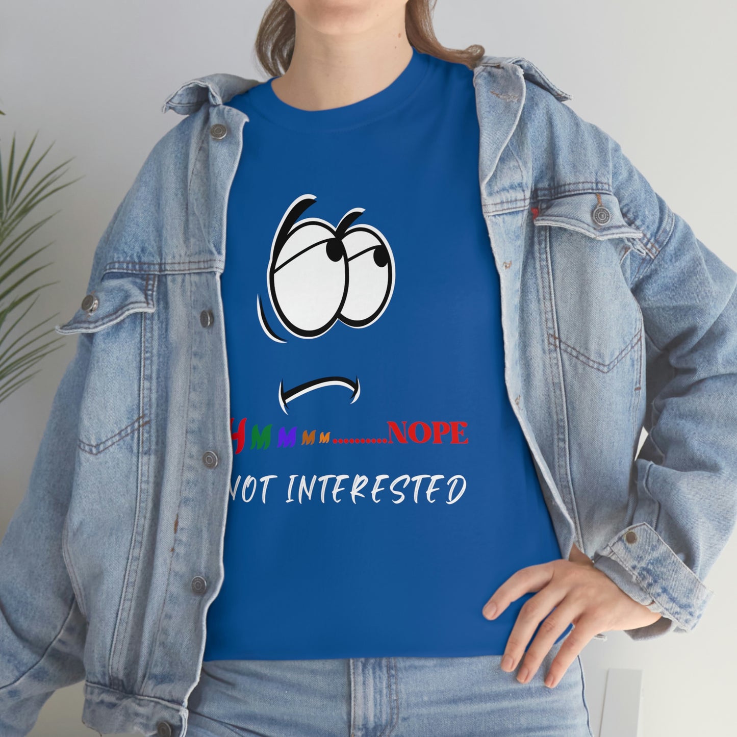 Hmmm... Nope Not Interested, Unisex Heavy Cotton Tee