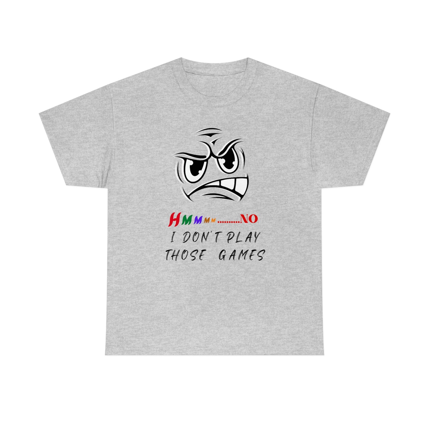 Hmmm No, I Don't Play Those Games Unisex Heavy Cotton Tee