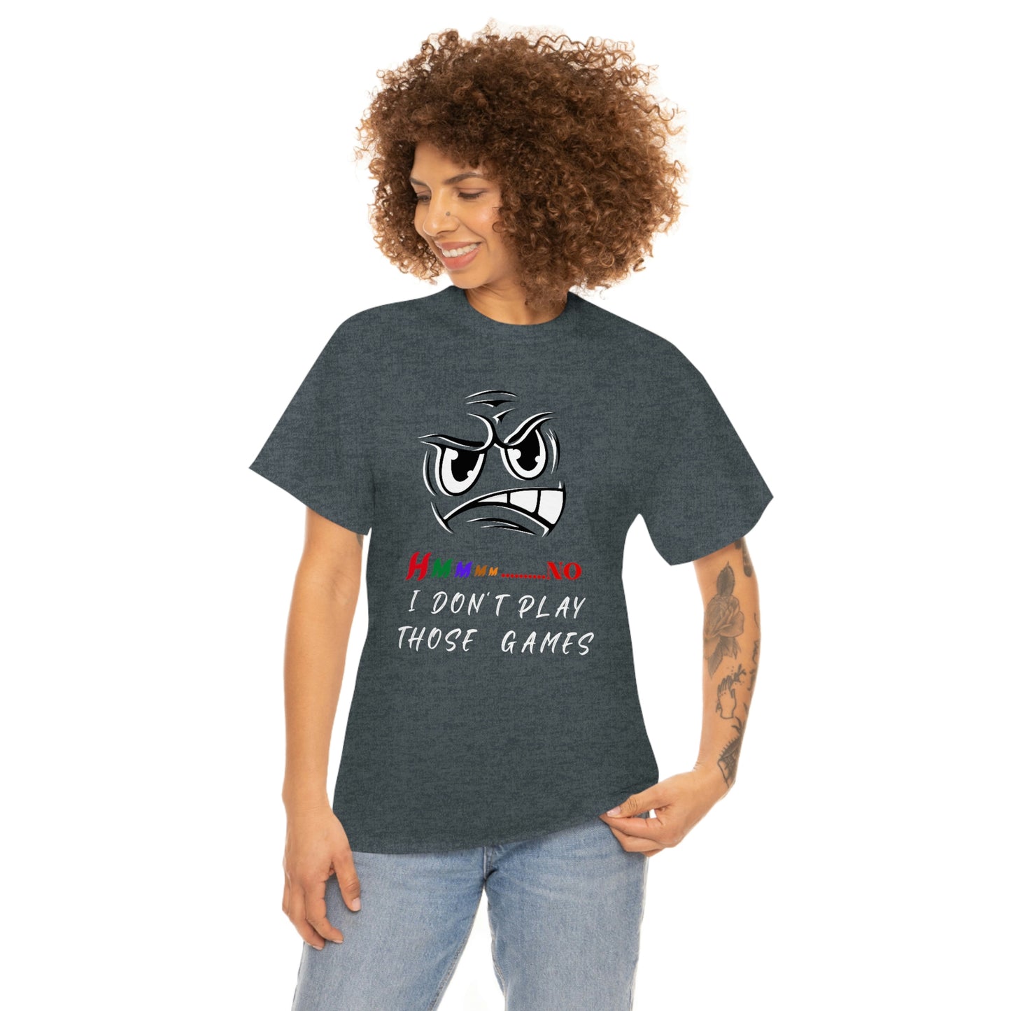 Hmmm, No I Don't Play Those Games Unisex Heavy Cotton Tee