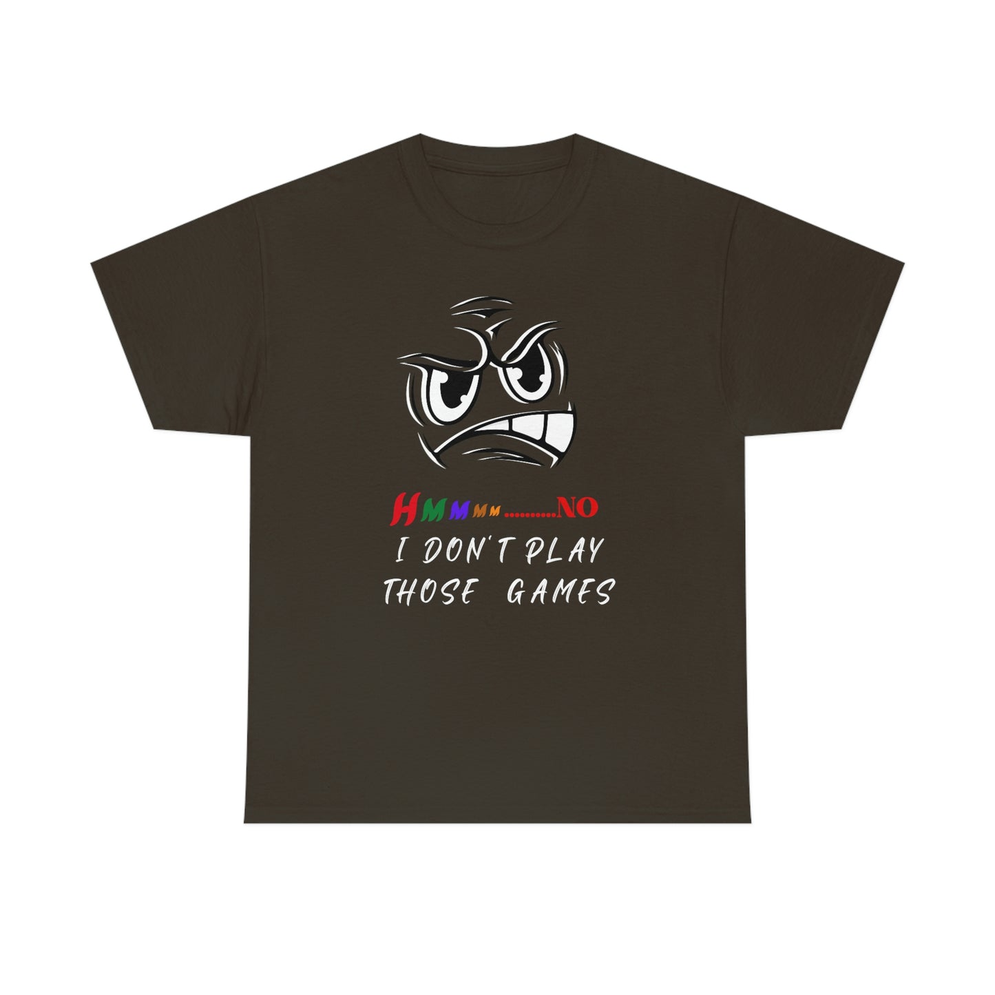 Hmmm, No I Don't Play Those Games Unisex Heavy Cotton Tee