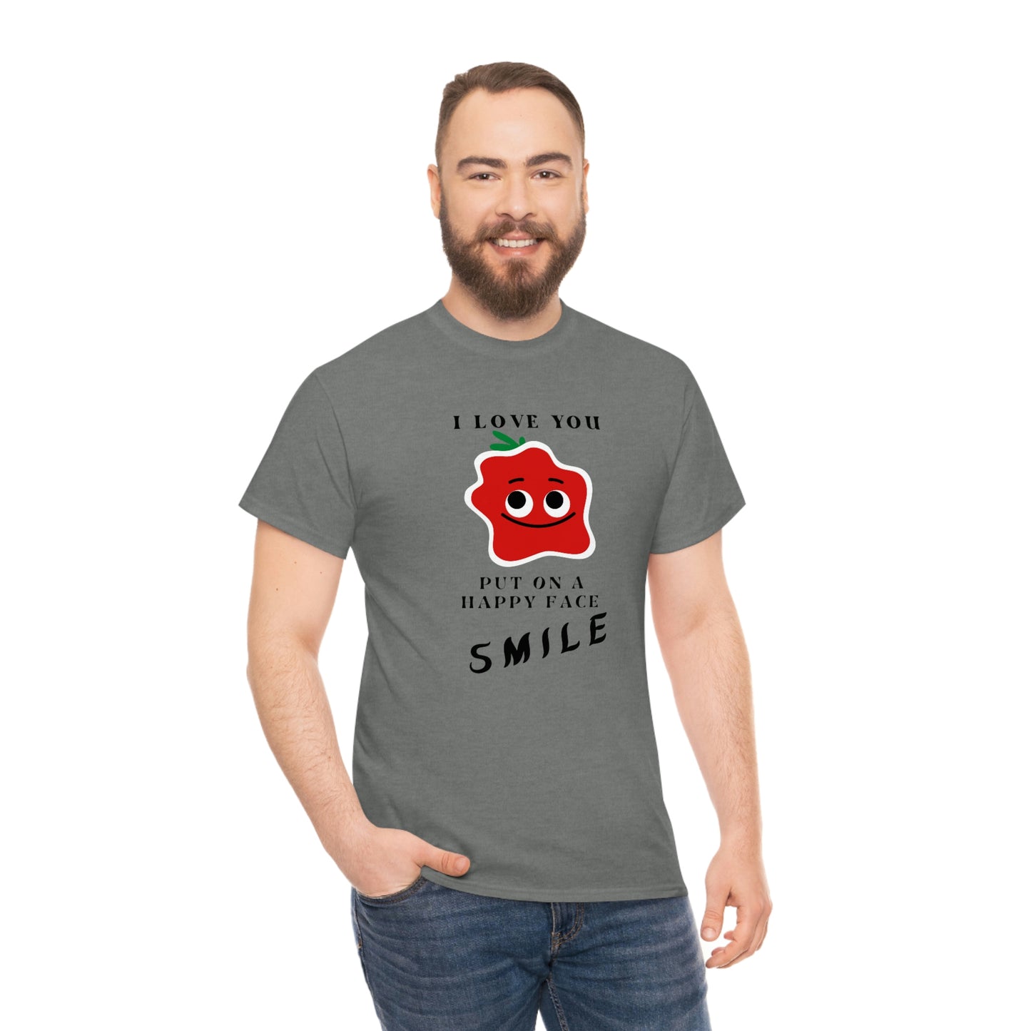 I Love You, Put On A Happy Face, Smile Unisex Heavy Cotton Tee