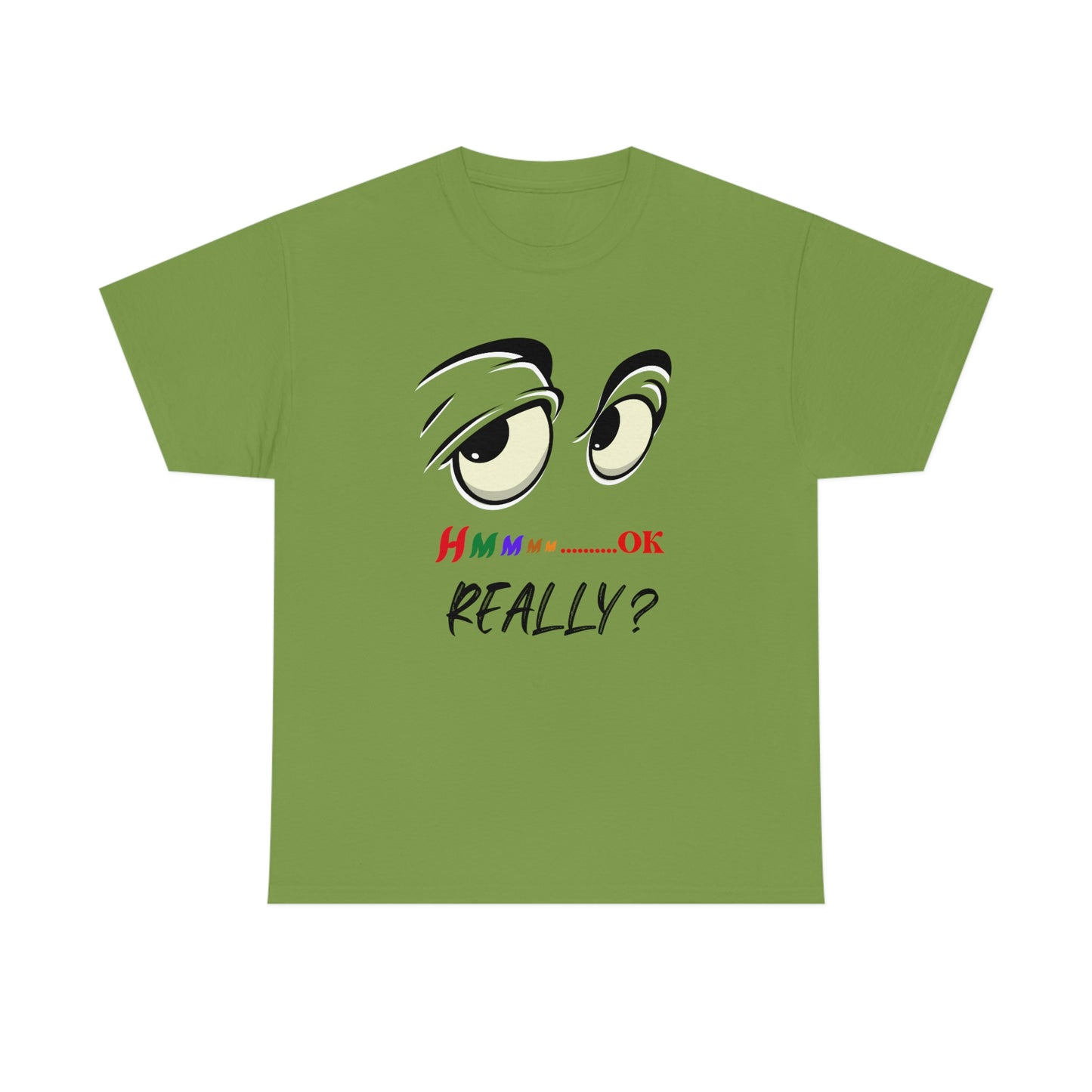 Hmmm OK....... Really? Unisex Heavy Cotton Tee