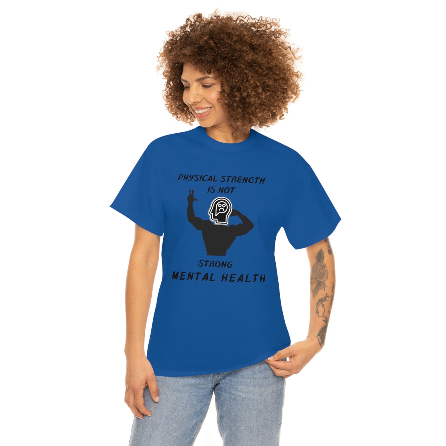 Physical Strength Is Not Strong Mental Health Unisex Heavy Cotton Tee