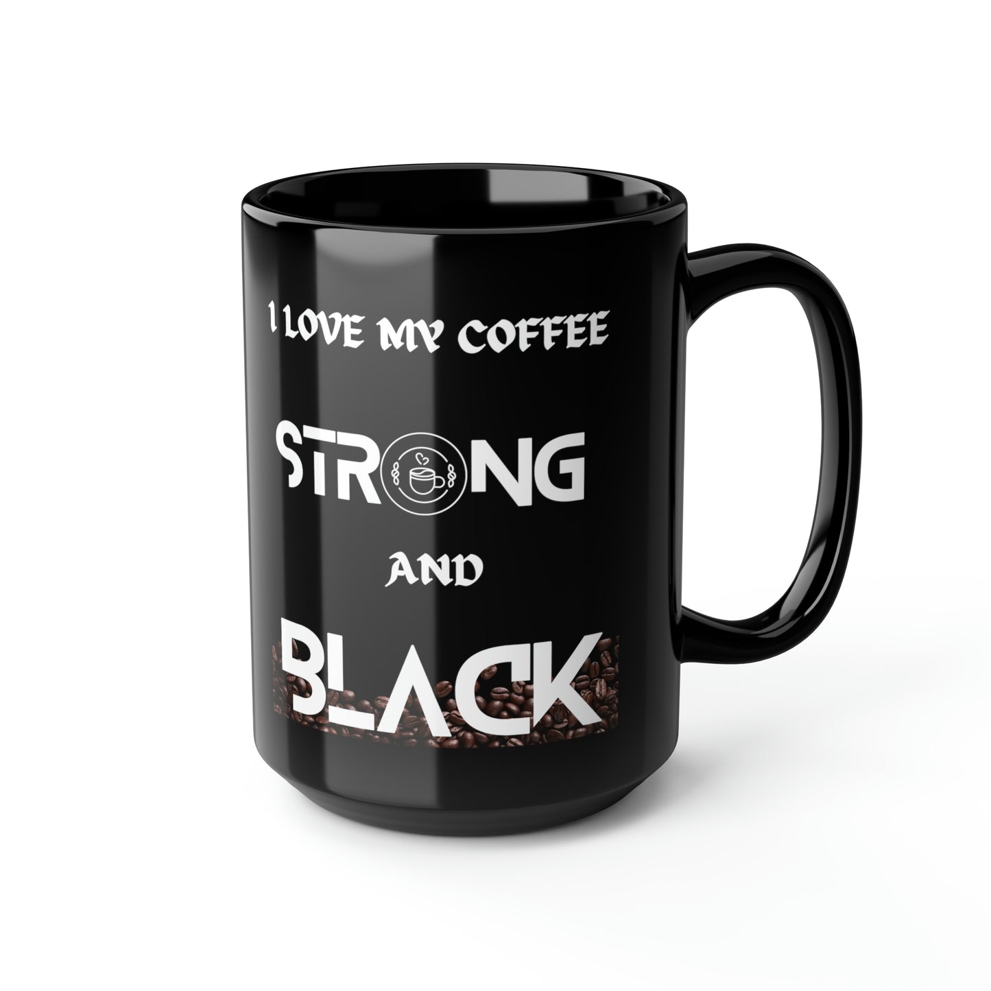 I Love My Coffee Strong and Black, Black Mug, 15oz