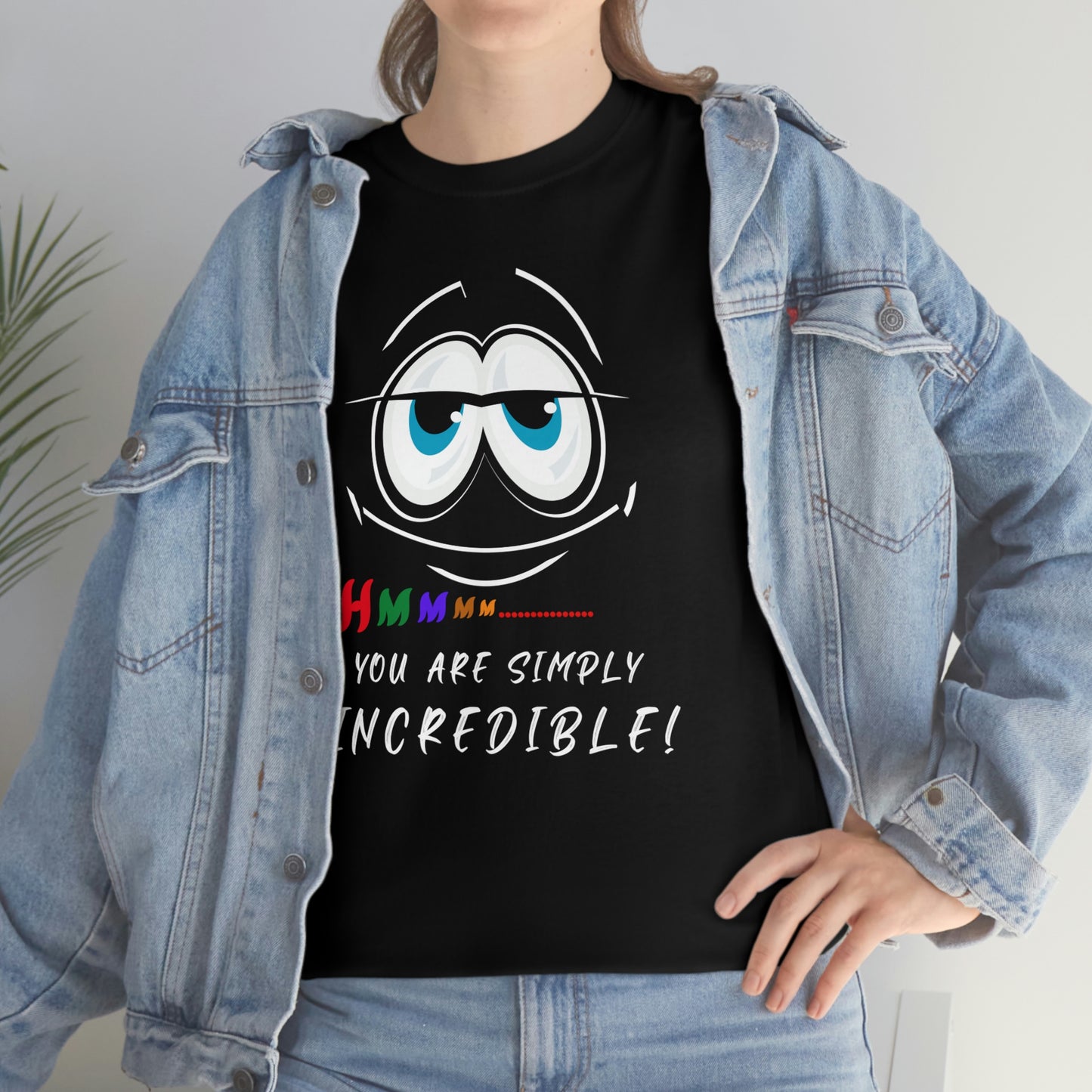 Hmmm, You Are Simply Incredible Unisex Heavy Cotton Tee