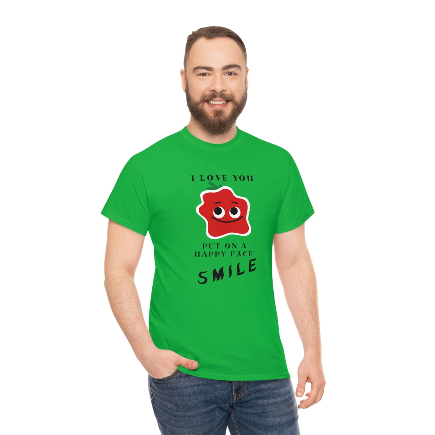 I Love You, Put On A Happy Face, Smile Unisex Heavy Cotton Tee