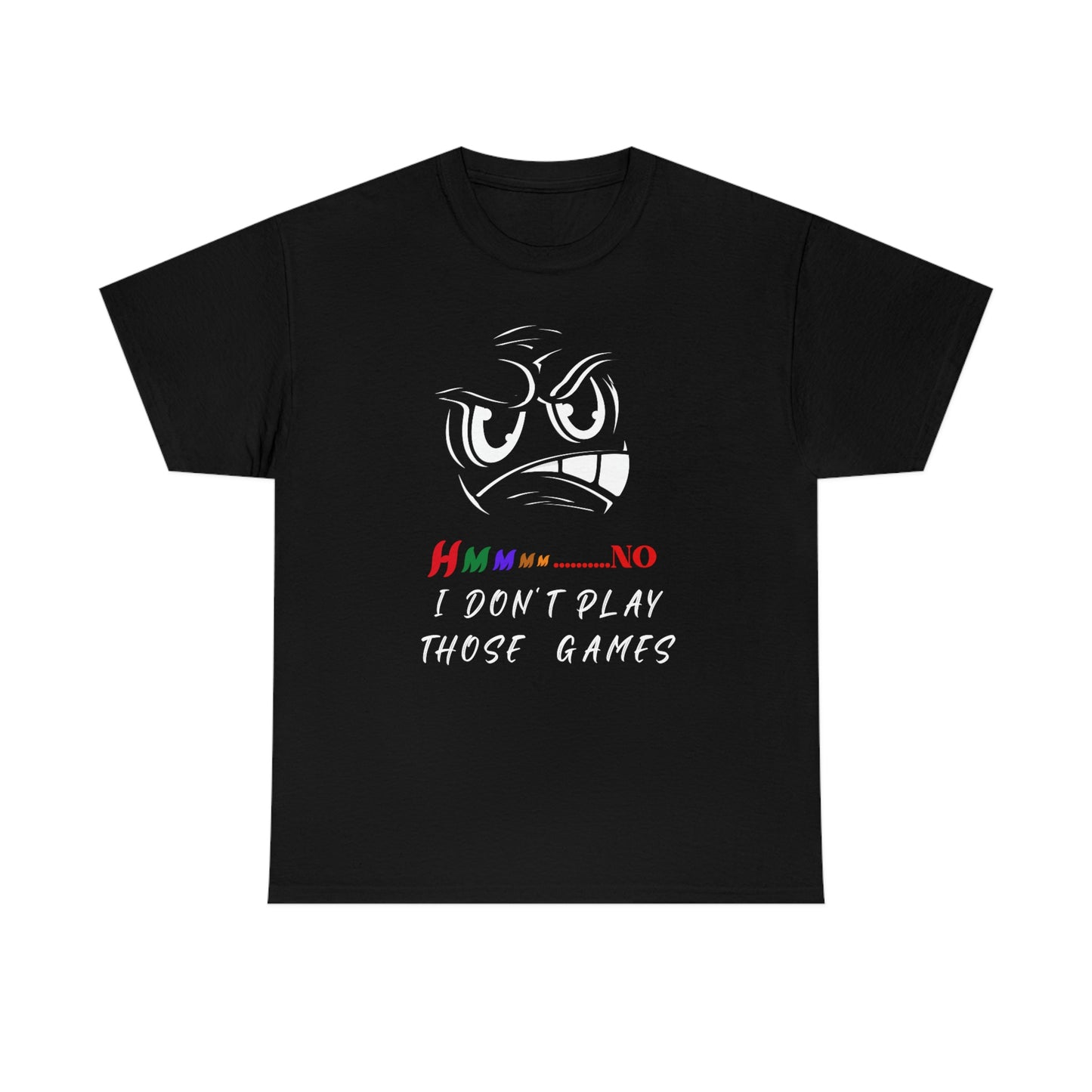 Hmmm, No I Don't Play Those Games Unisex Heavy Cotton Tee