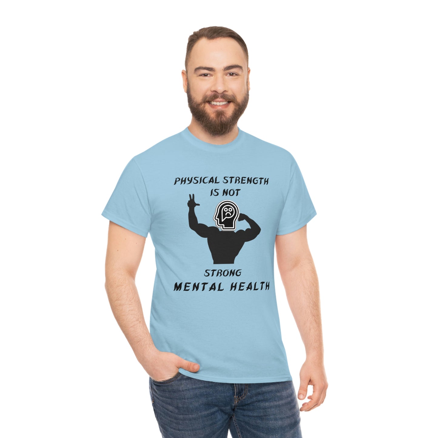 Physical Strength Is Not Strong Mental Health Unisex Heavy Cotton Tee