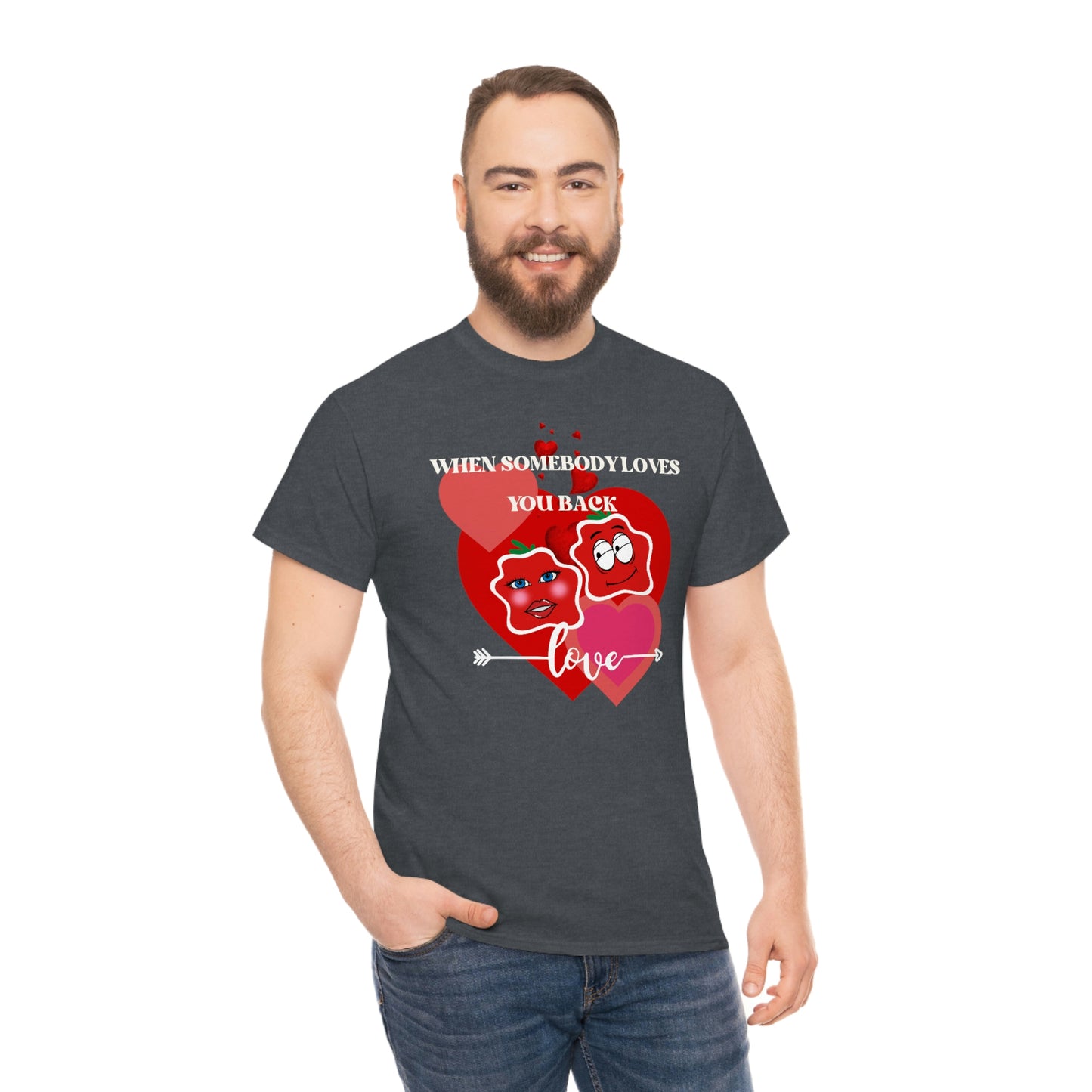 When Somebody Loves You Back Smile Unisex Heavy Cotton Tee