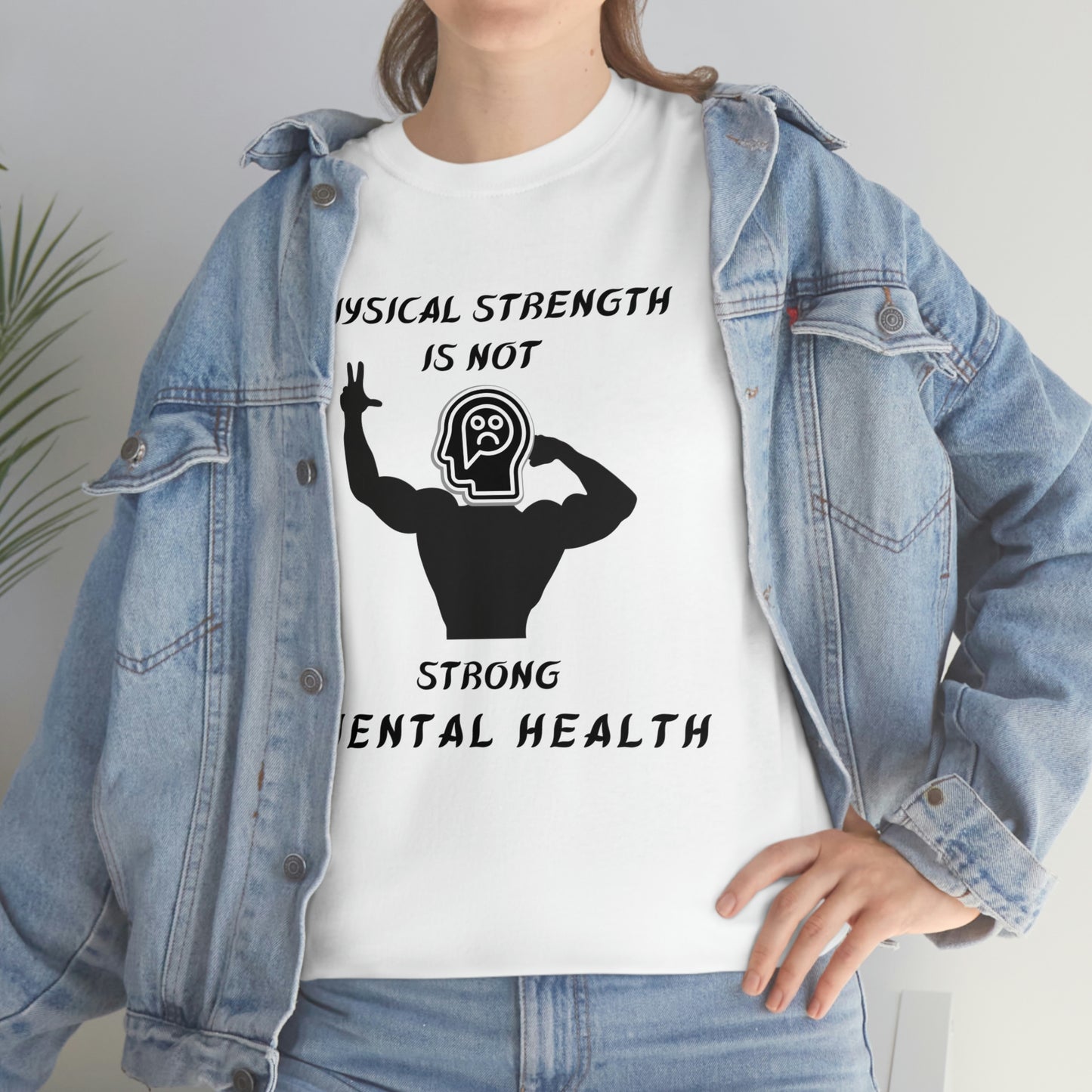 Physical Strength Is Not Strong Mental Health Unisex Heavy Cotton Tee