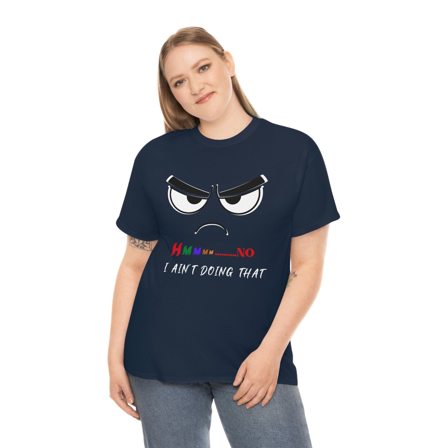 Hmmm... I Ain't Doing That, Unisex Heavy Cotton Tee