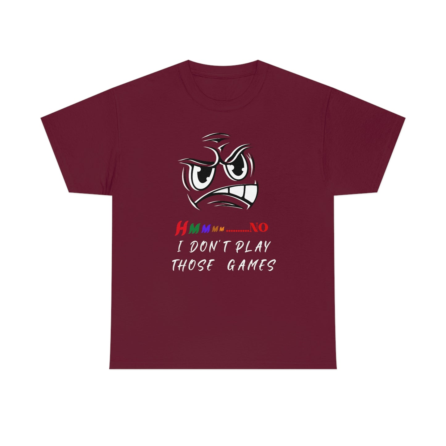 Hmmm, No I Don't Play Those Games Unisex Heavy Cotton Tee