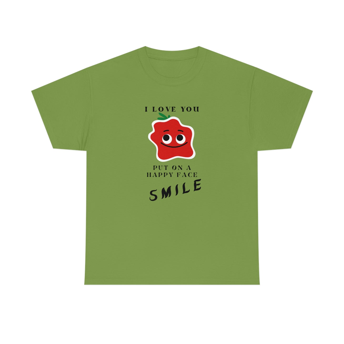 I Love You, Put On A Happy Face, Smile Unisex Heavy Cotton Tee