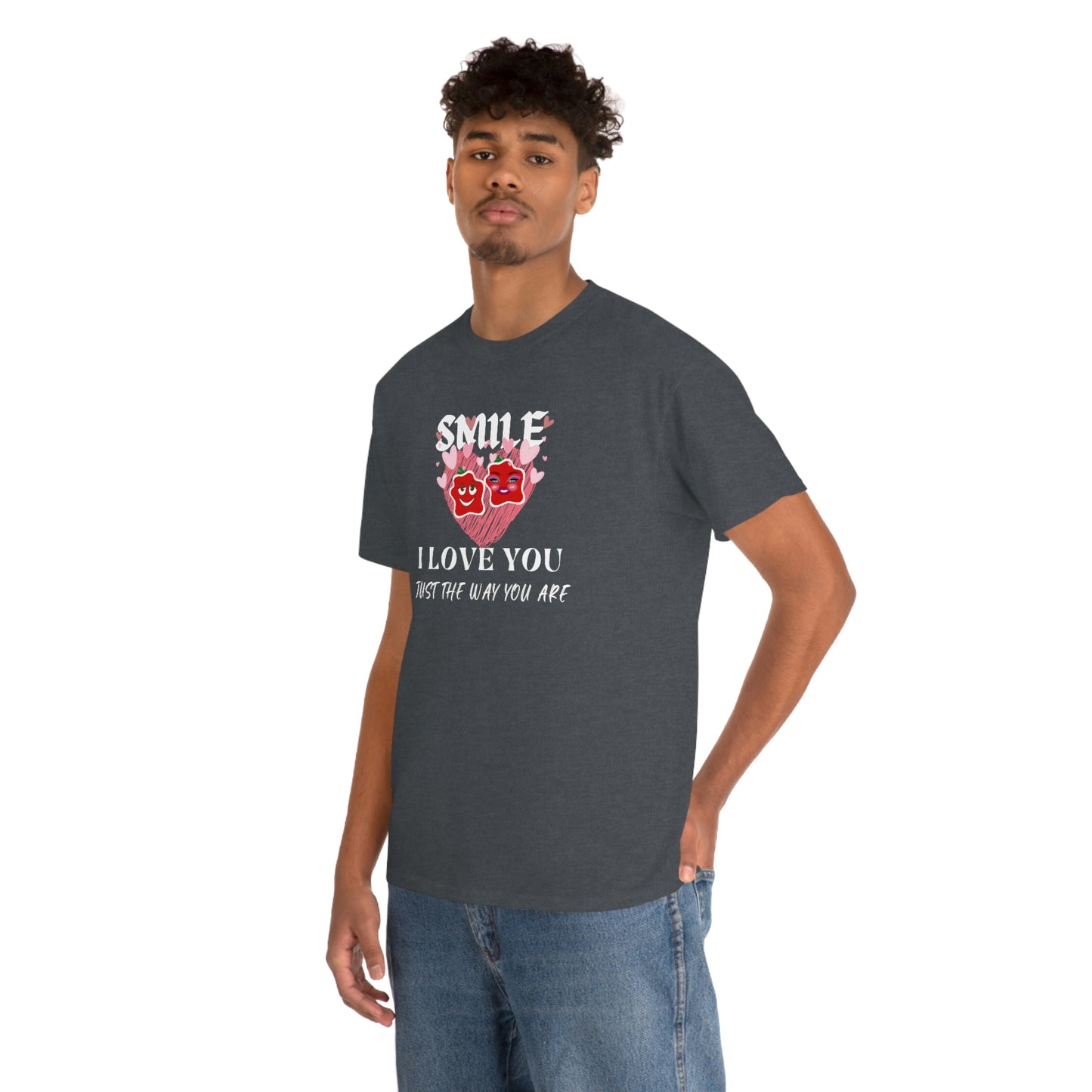 I Love You Just The Way You Are Smile Unisex Heavy Cotton Tee