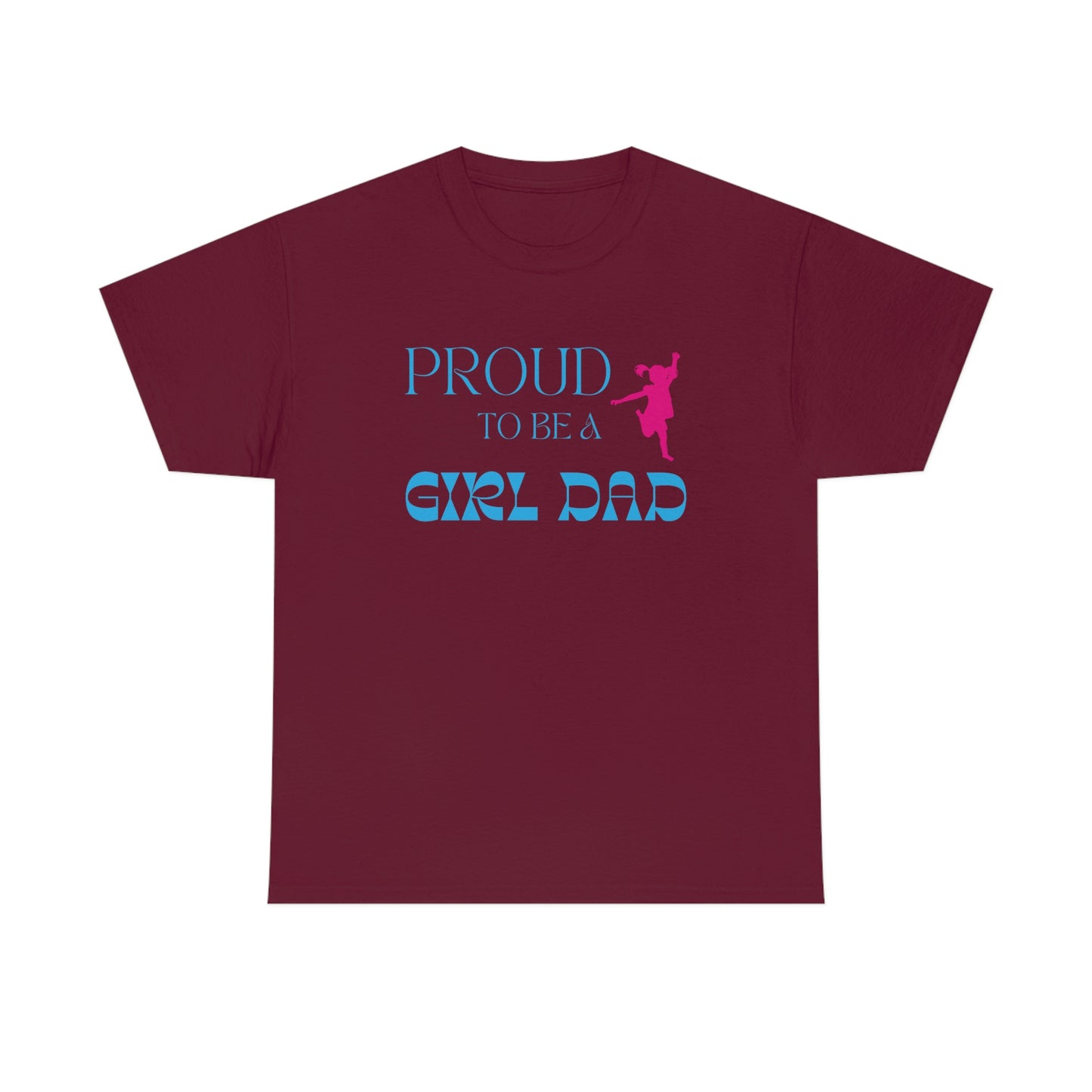 Proud To Be A Girl Dad Heavy Cotton Tee