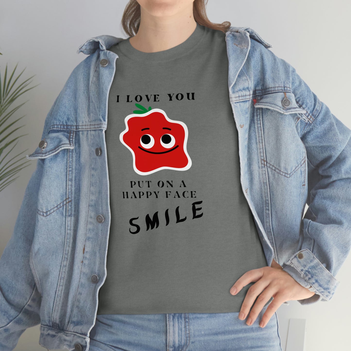 I Love You, Put On A Happy Face, Smile Unisex Heavy Cotton Tee