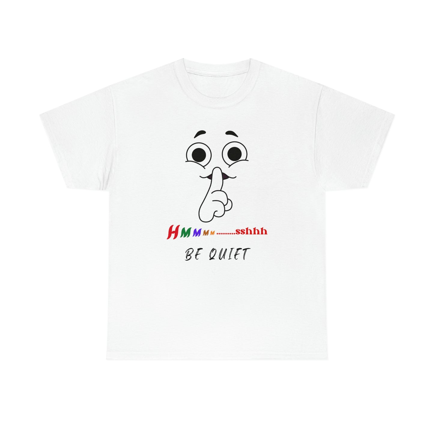 Hmmm... Sshhh Be Quiet Unisex Heavy Cotton Tee