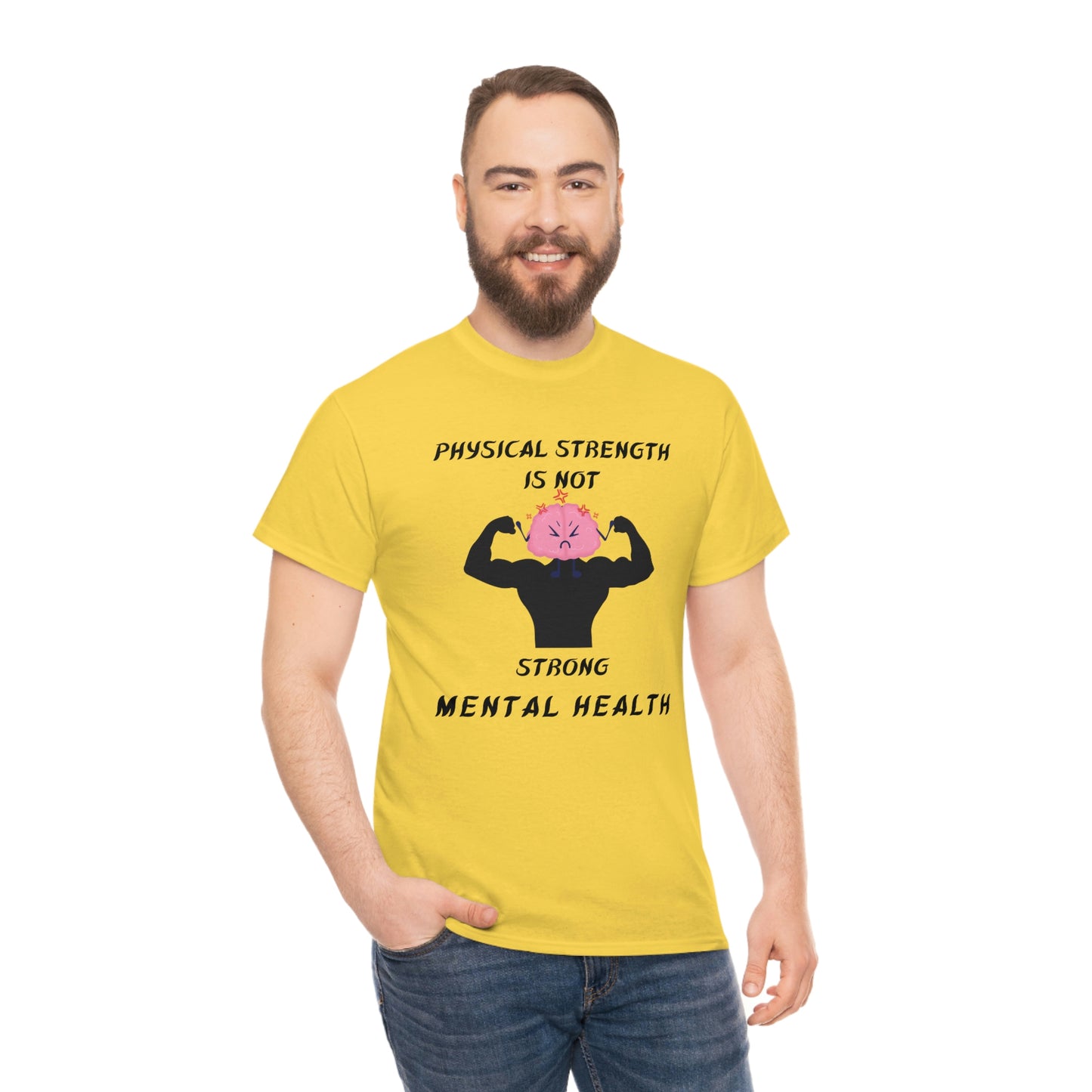 Physical Strength Is Not Strong Mental Health Unisex Heavy Cotton Tee