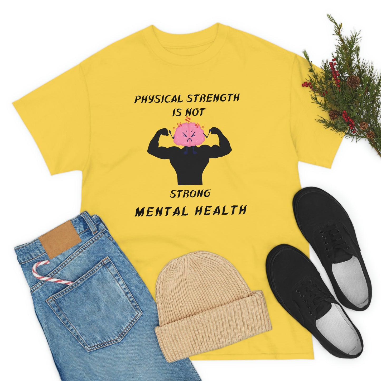 Physical Strength Is Not Strong Mental Health Unisex Heavy Cotton Tee