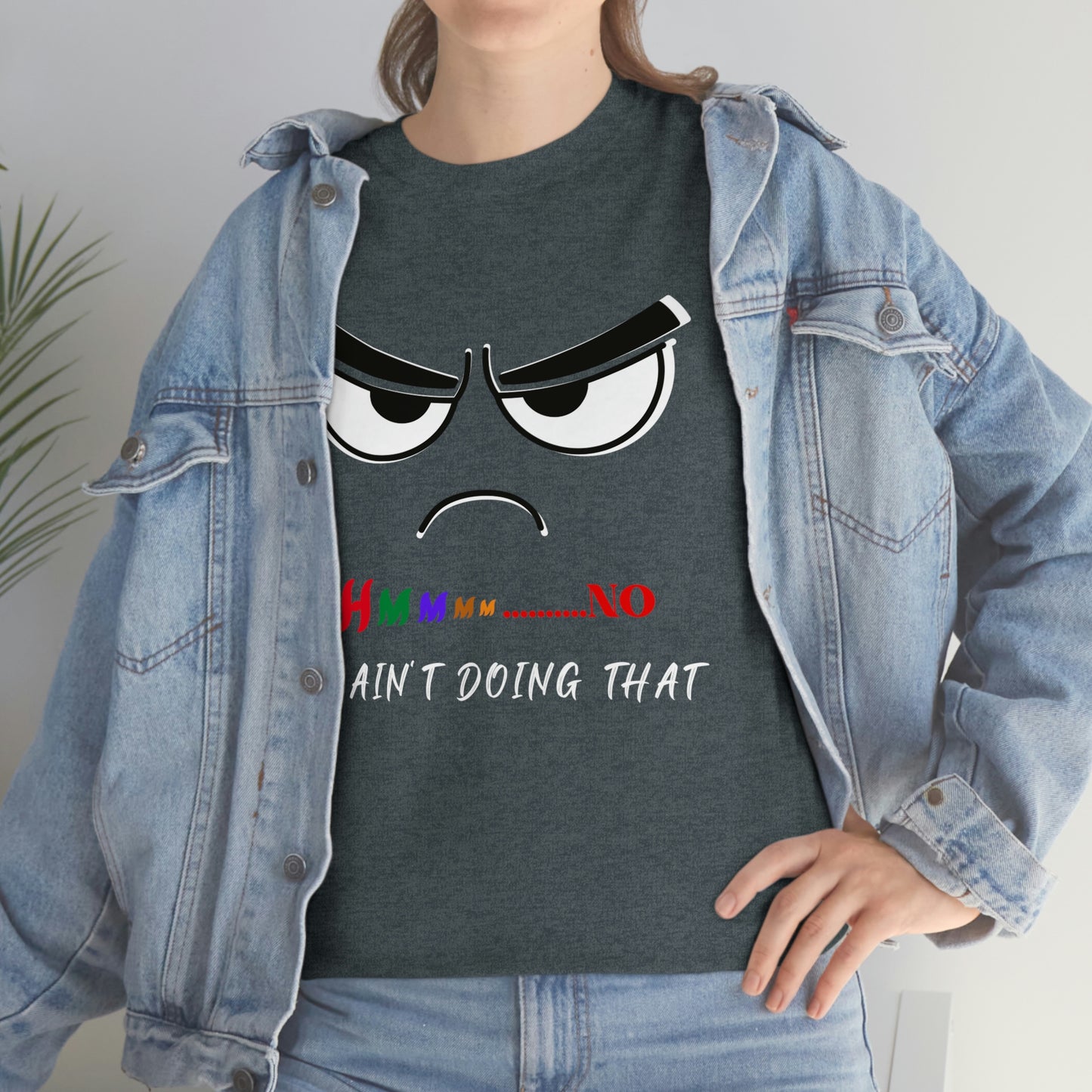 Hmmm... I Ain't Doing That, Unisex Heavy Cotton Tee