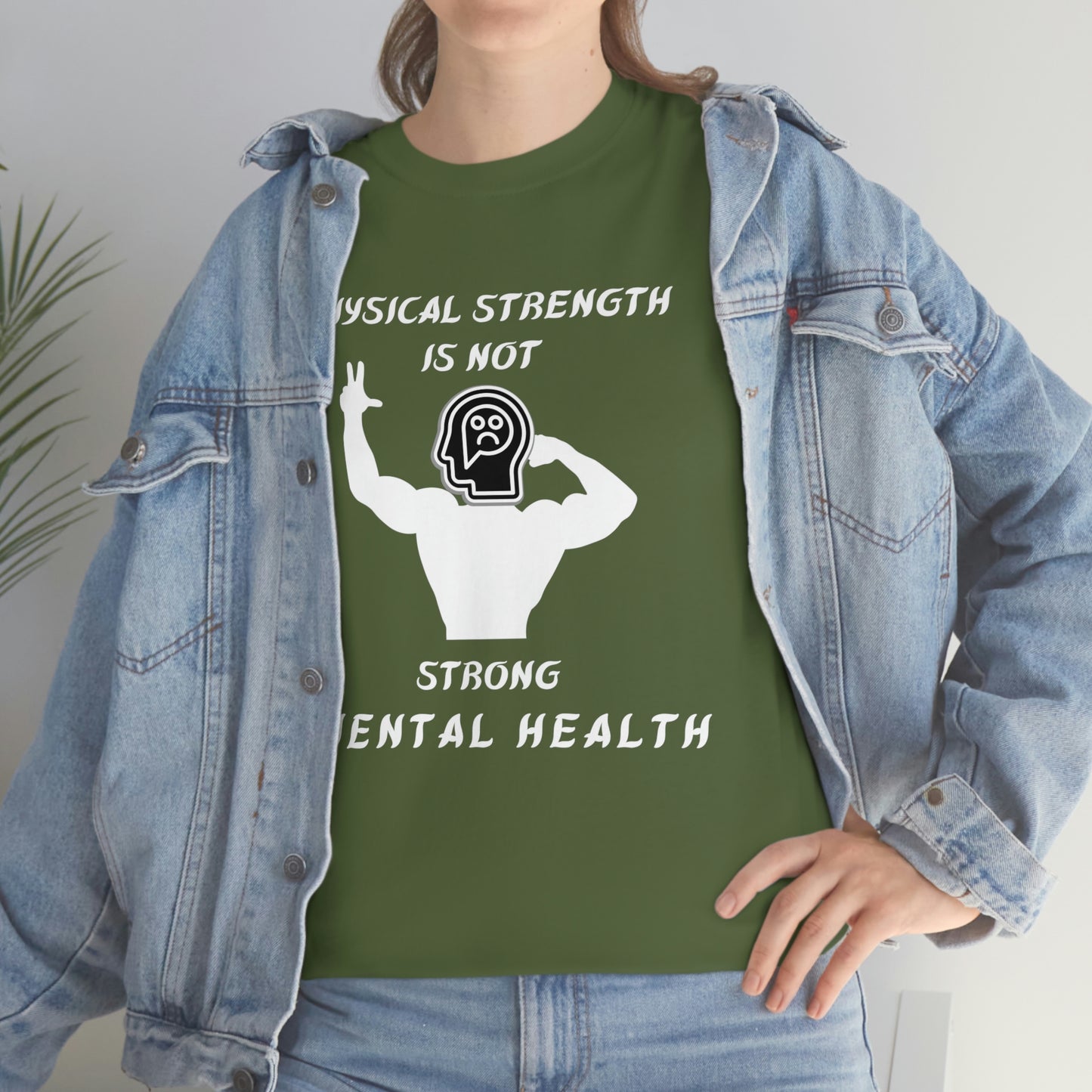 Physical Strength Is Not Strong Mental Health Unisex Heavy Cotton Tee