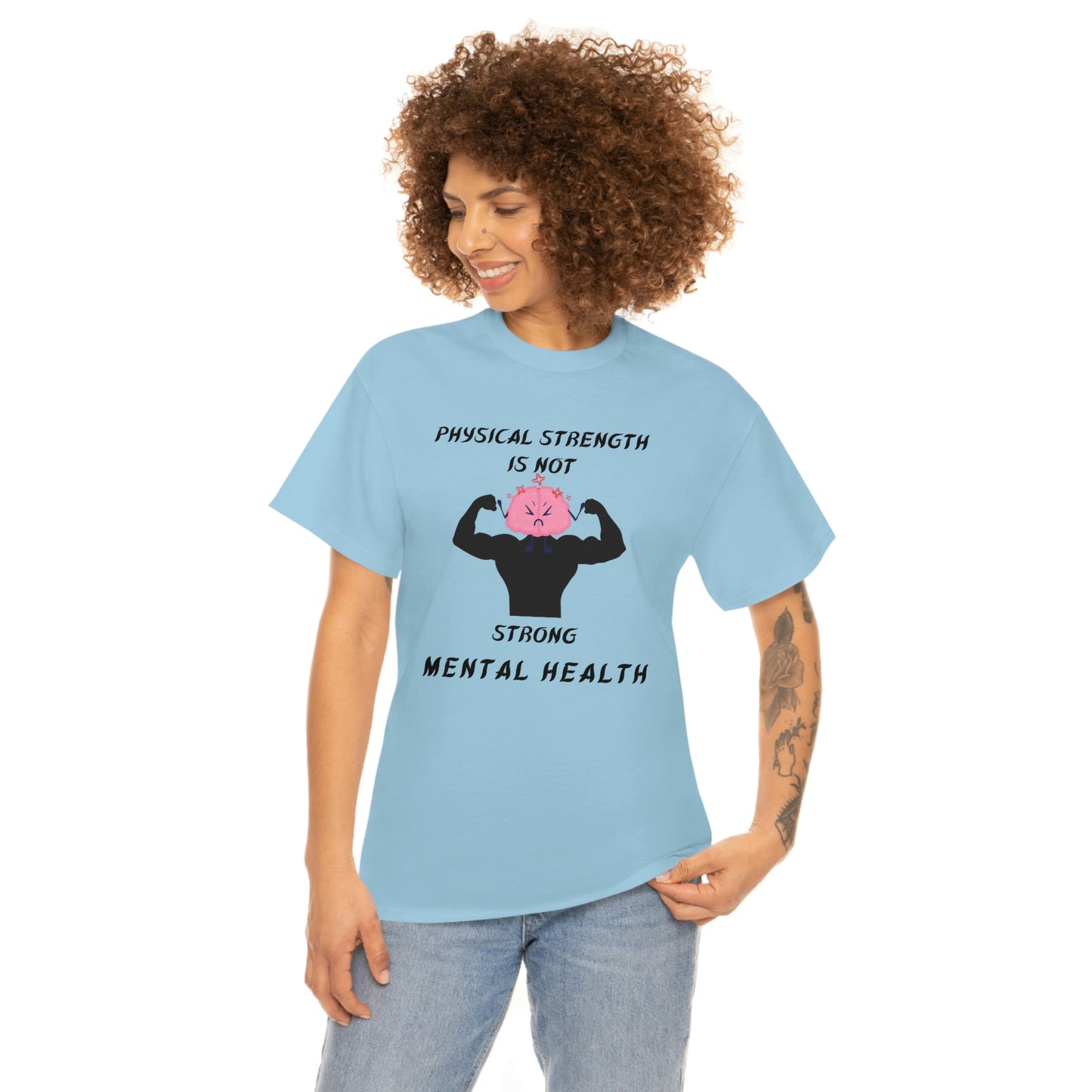 Physical Strength Is Not Strong Mental Health Unisex Heavy Cotton Tee