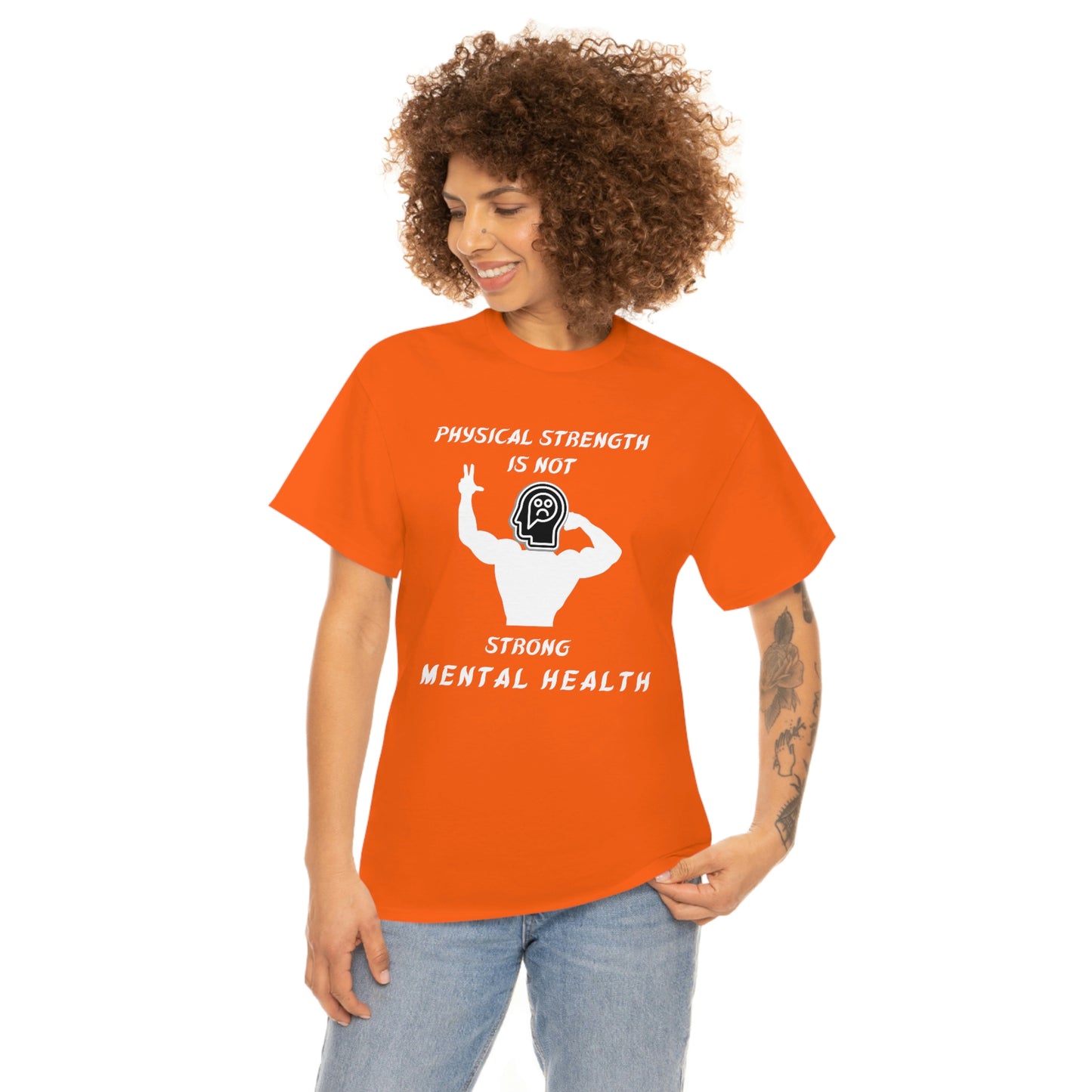 Physical Strength Is Not Strong Mental Health Unisex Heavy Cotton Tee