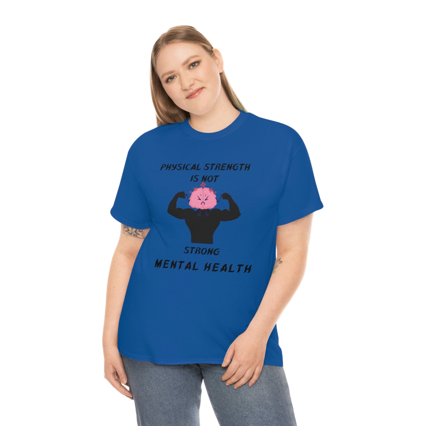 Physical Strength Is Not Strong Mental Health Unisex Heavy Cotton Tee