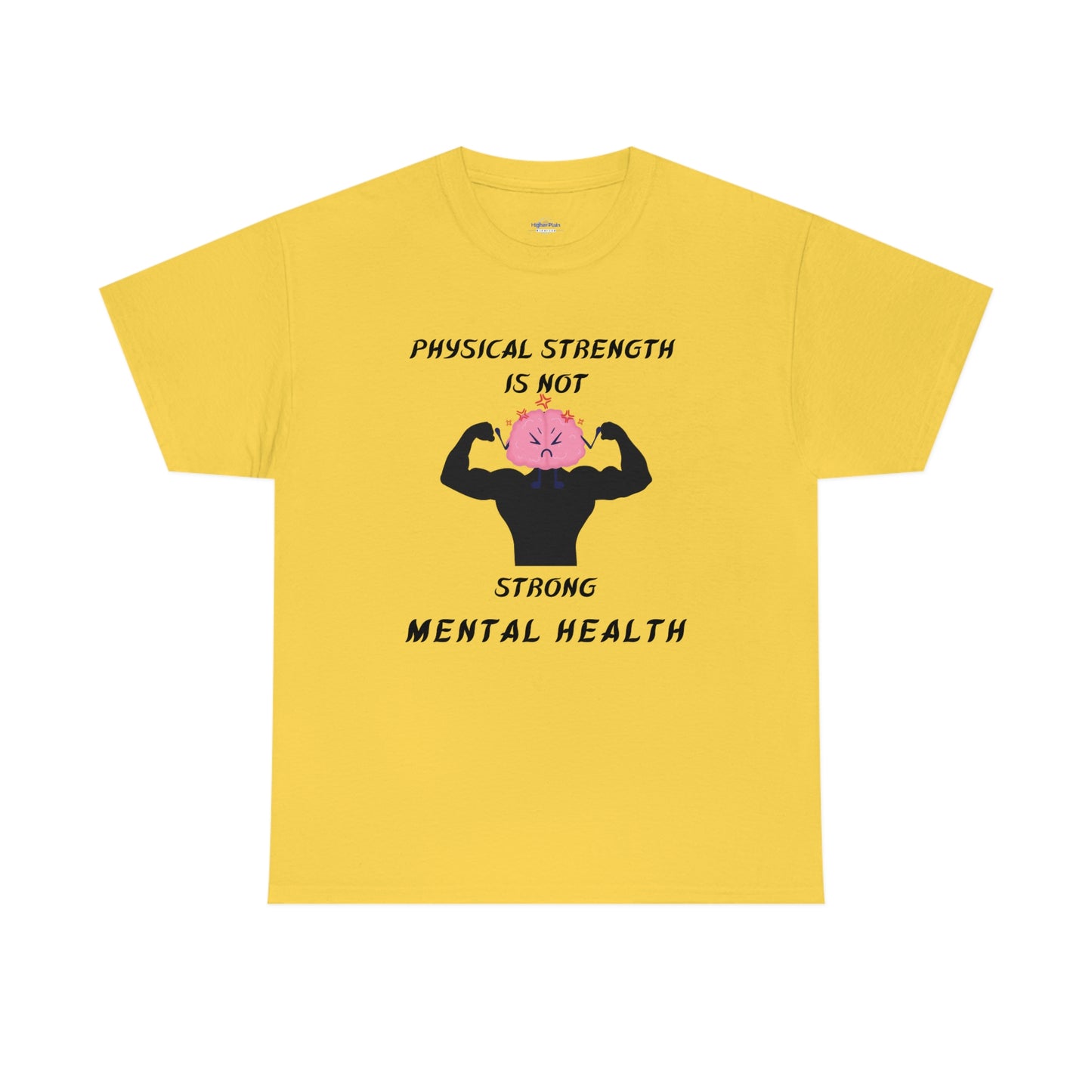 Physical Strength Is Not Strong Mental Health Unisex Heavy Cotton Tee