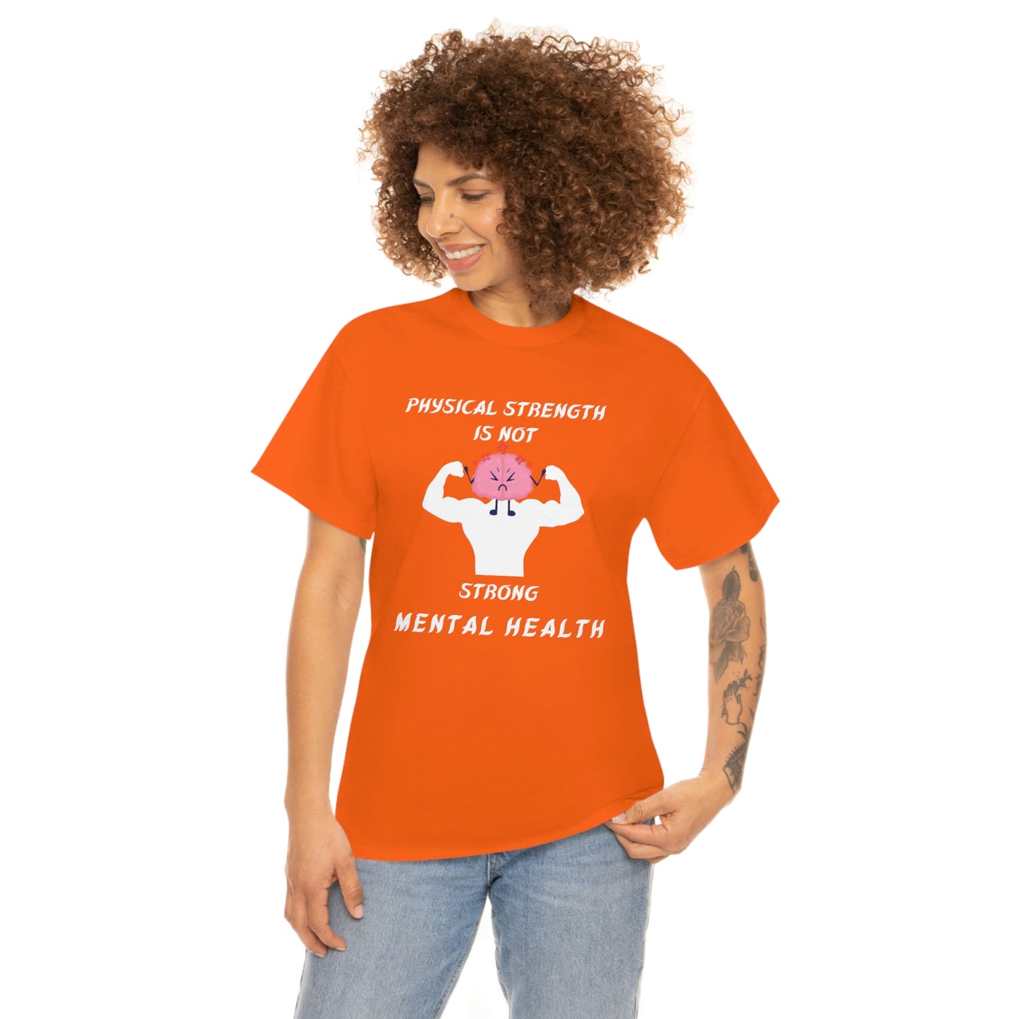 Physical Strength is Not Strong Mental Health Unisex Heavy Cotton Tee