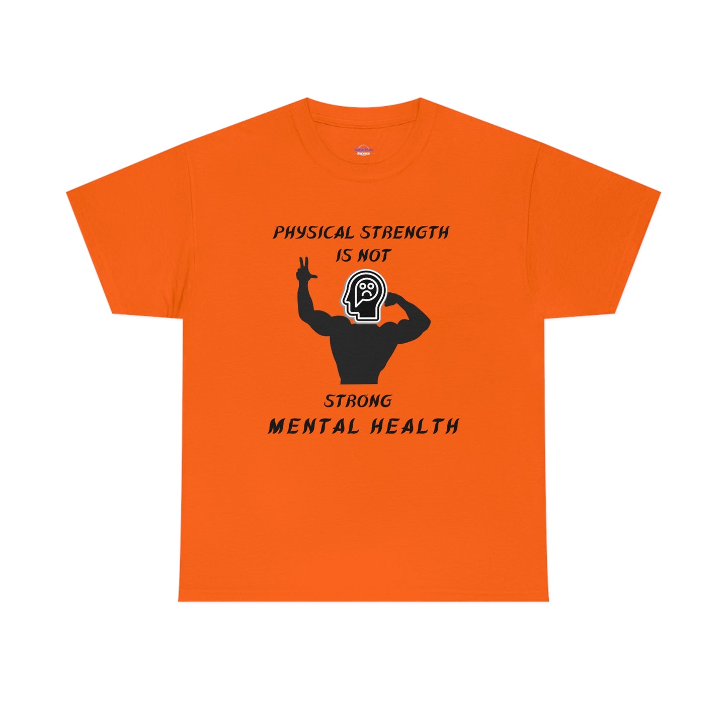 Physical Strength Is Not Strong Mental Health Unisex Heavy Cotton Tee