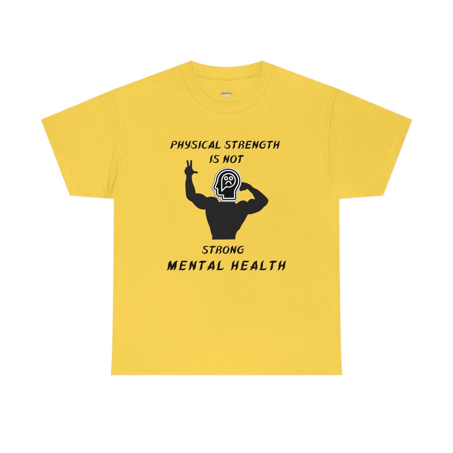 Physical Strength Is Not Strong Mental Health Unisex Heavy Cotton Tee