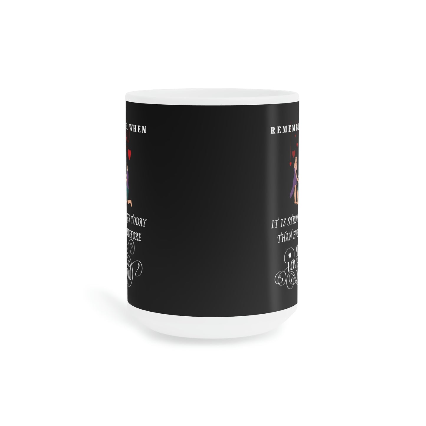 Stronger Today Than Ever Before Ceramic Mugs (11oz\15oz\20oz)