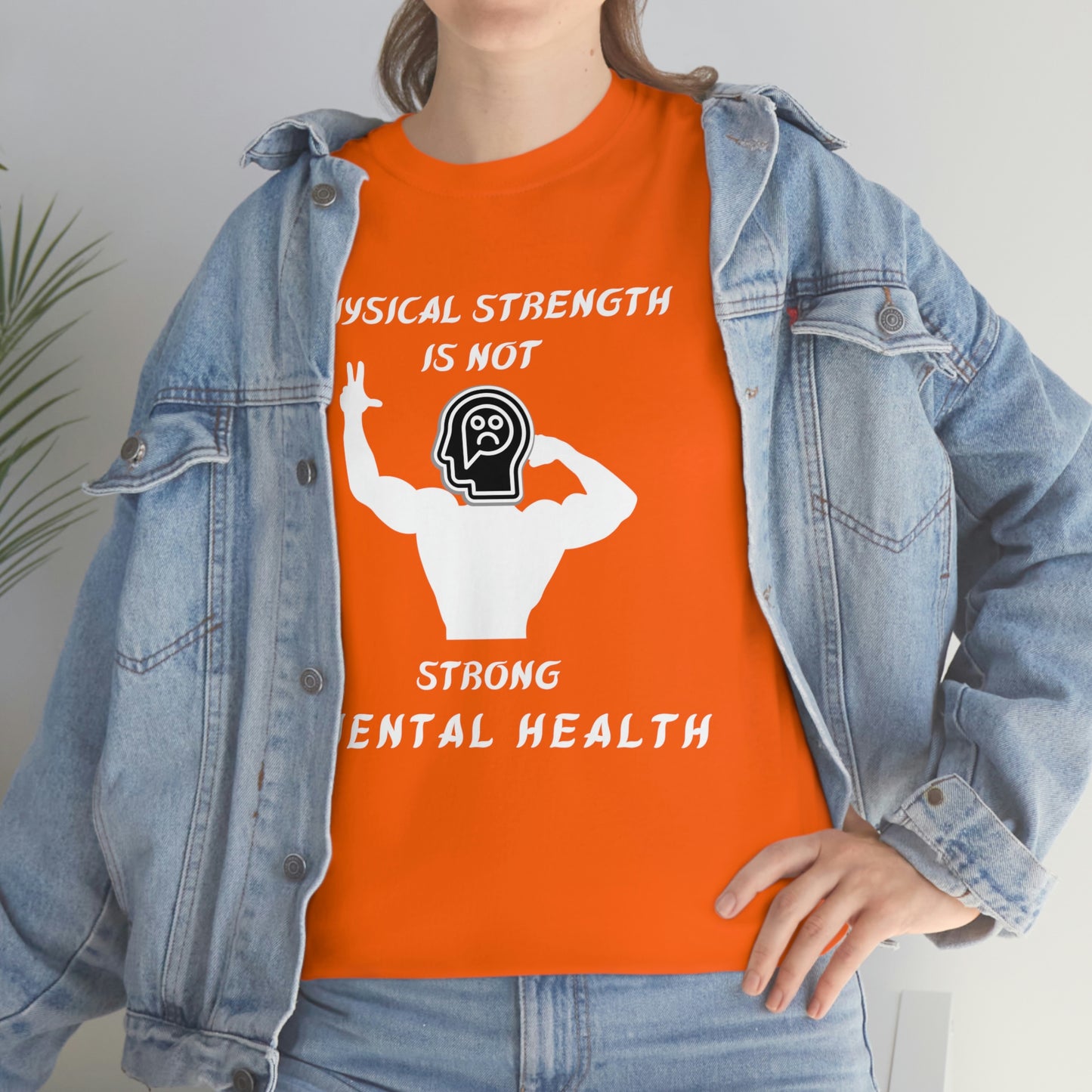 Physical Strength Is Not Strong Mental Health Unisex Heavy Cotton Tee