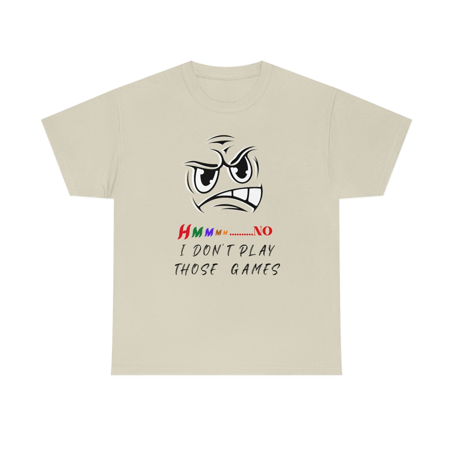 Hmmm No, I Don't Play Those Games Unisex Heavy Cotton Tee