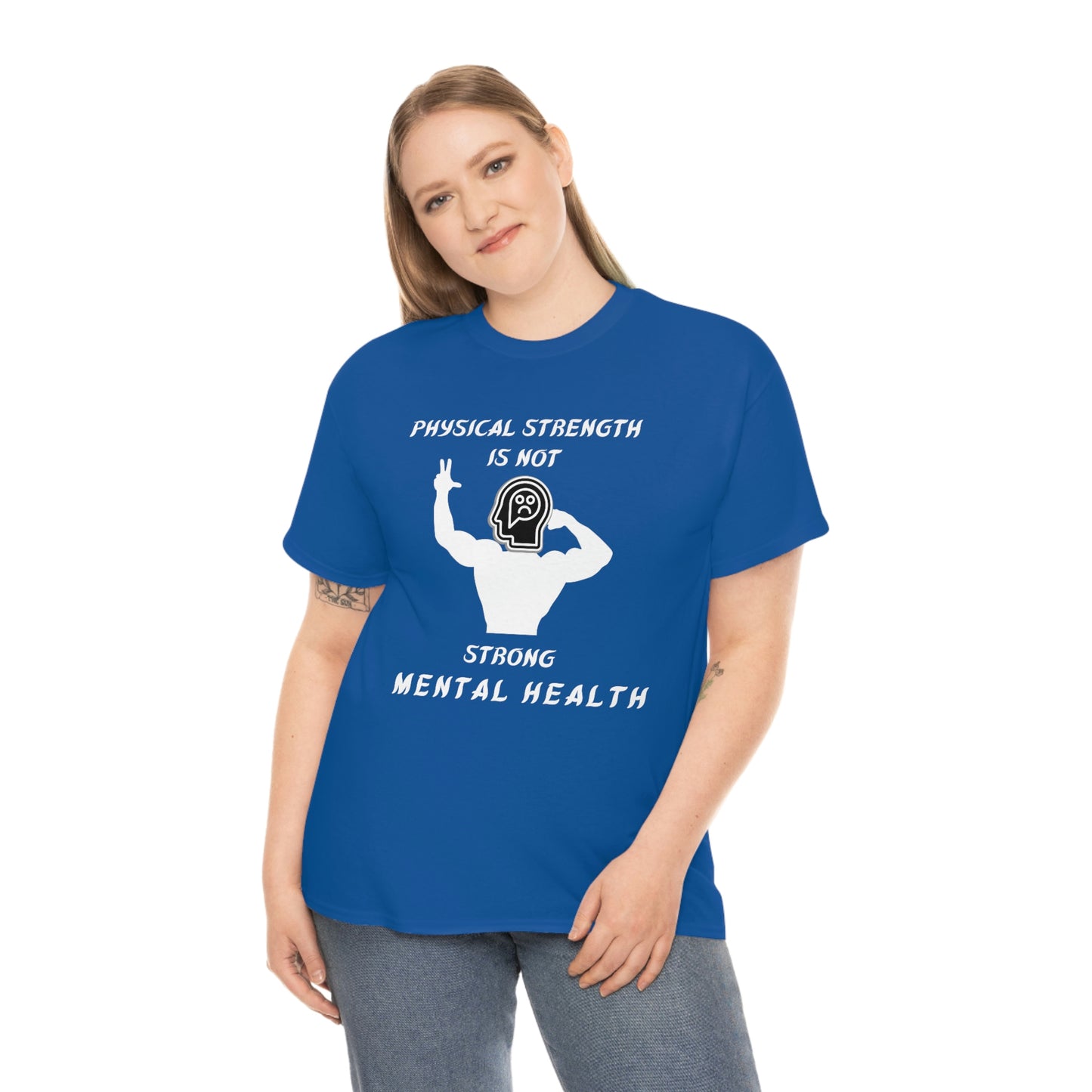 Physical Strength Is Not Strong Mental Health Unisex Heavy Cotton Tee